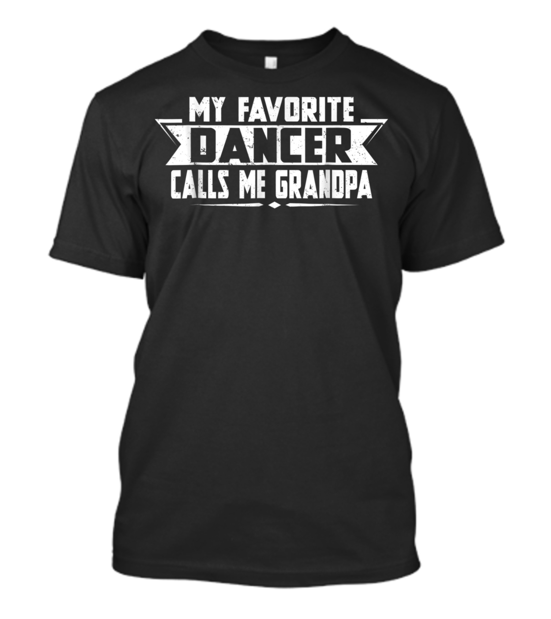 MY FAVORITE DANCER CALLS ME GRANDPA T-Shirt