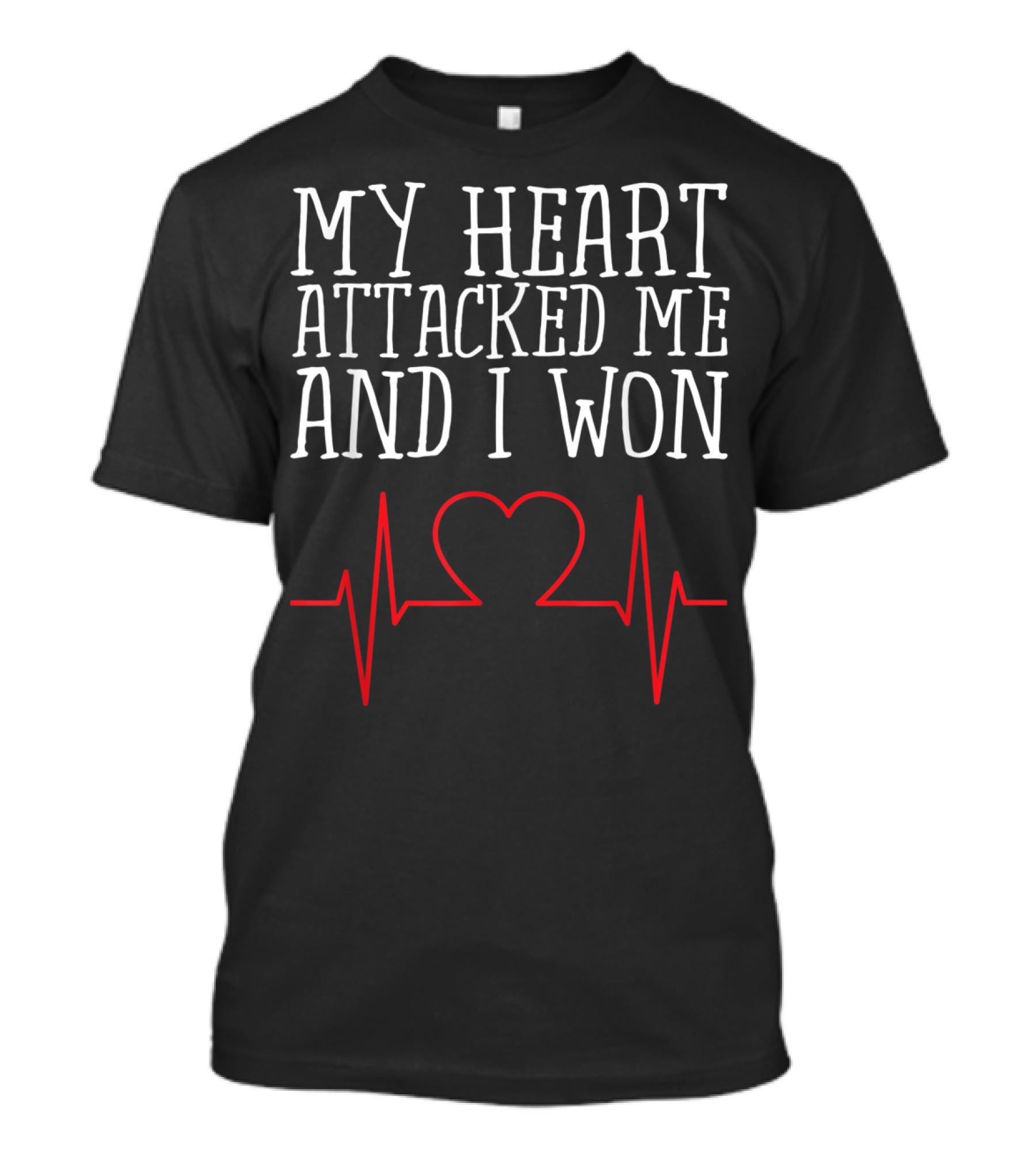 My Heart Attacked Me And I Won With Heartbeat Line T-Shirt
