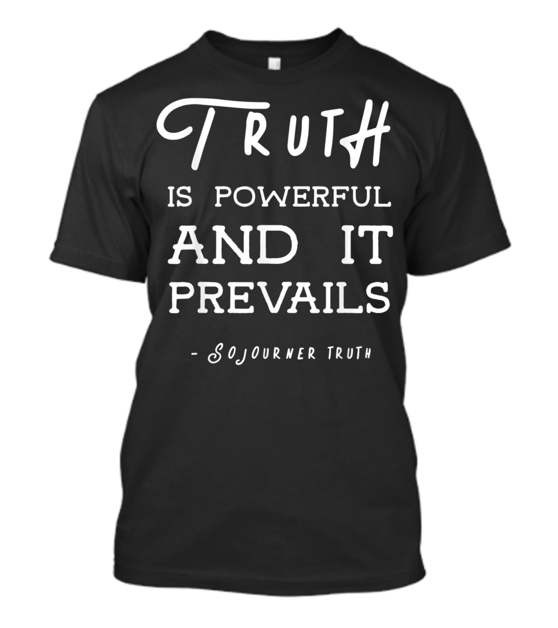 Truth Is Powerful And It Prevails Sojourner Truth T-Shirt