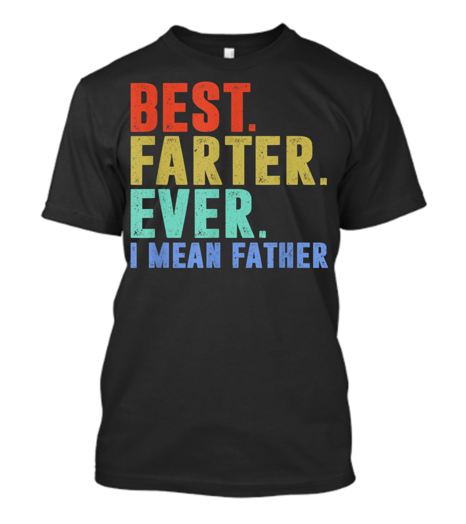 Best Farter I Mean Father Ever Mens T-Shirt