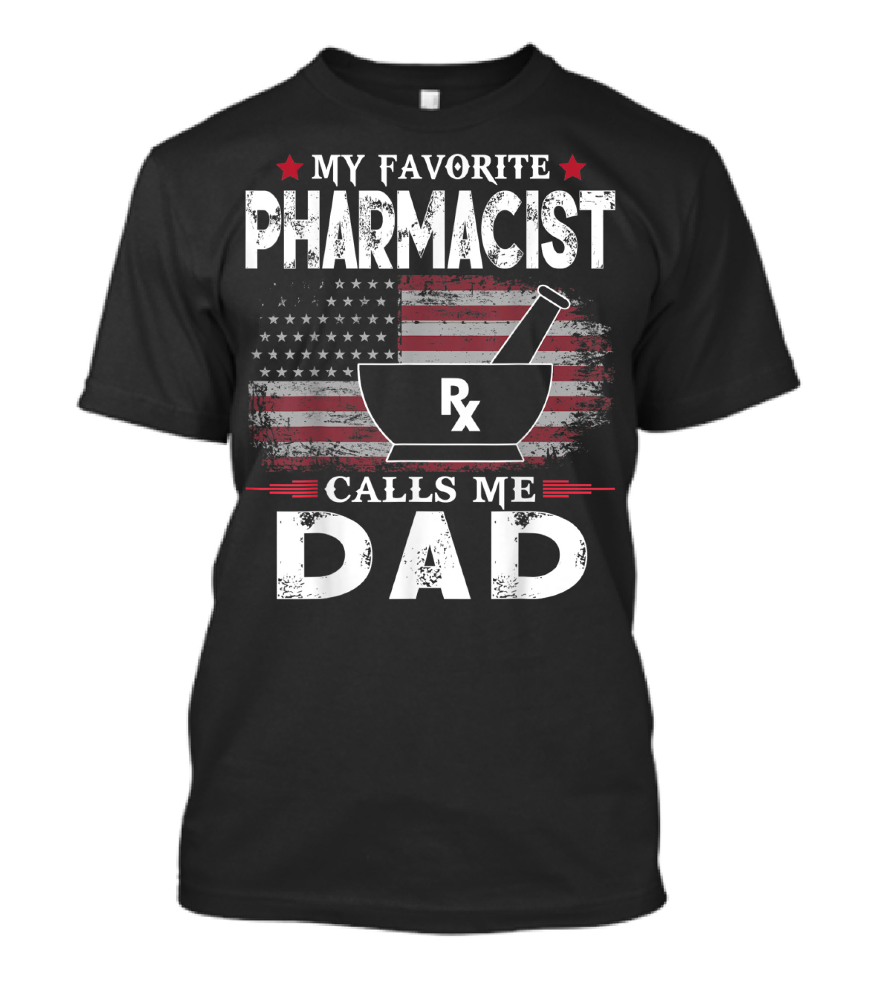 My Favorite Pharmacist Calls Me Dad Rx American Flag T-Shirt