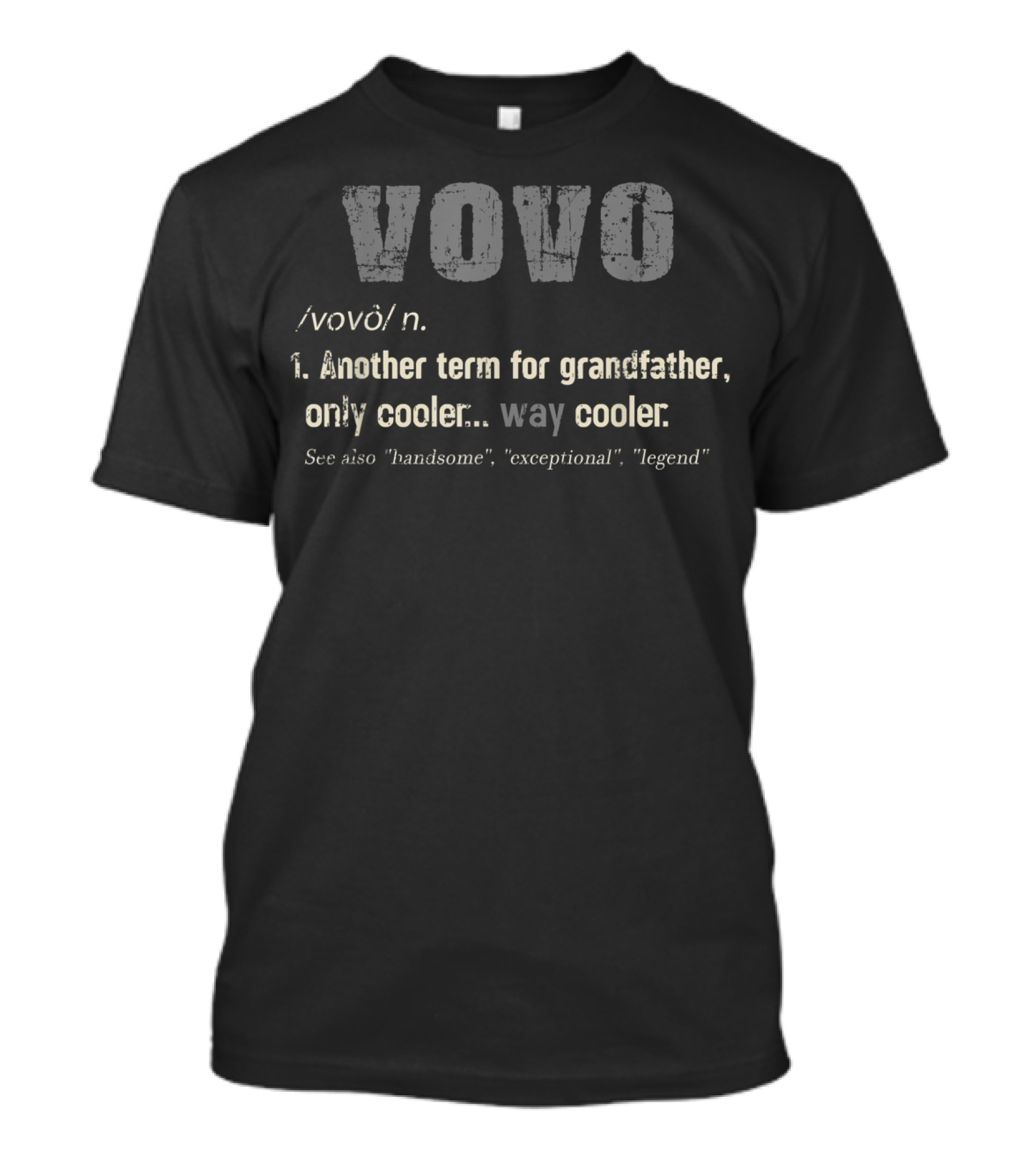 Vovo Definition Another Term For Grandfather Only Cooler Way Cooler Handsome Exceptional Legend T-Shirt