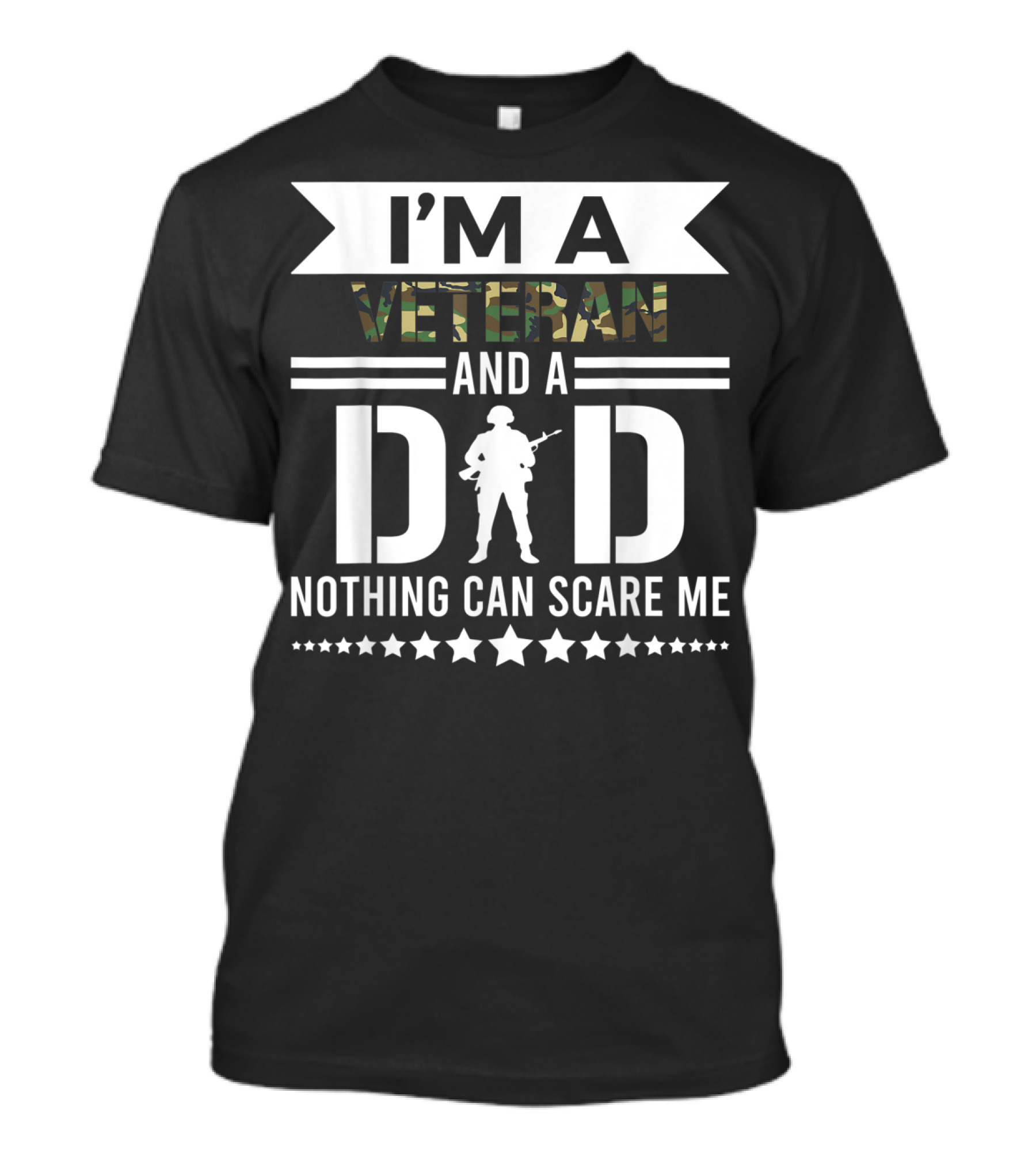 I'm A Veteran And A Dad Nothing Can Scare Me T-Shirt