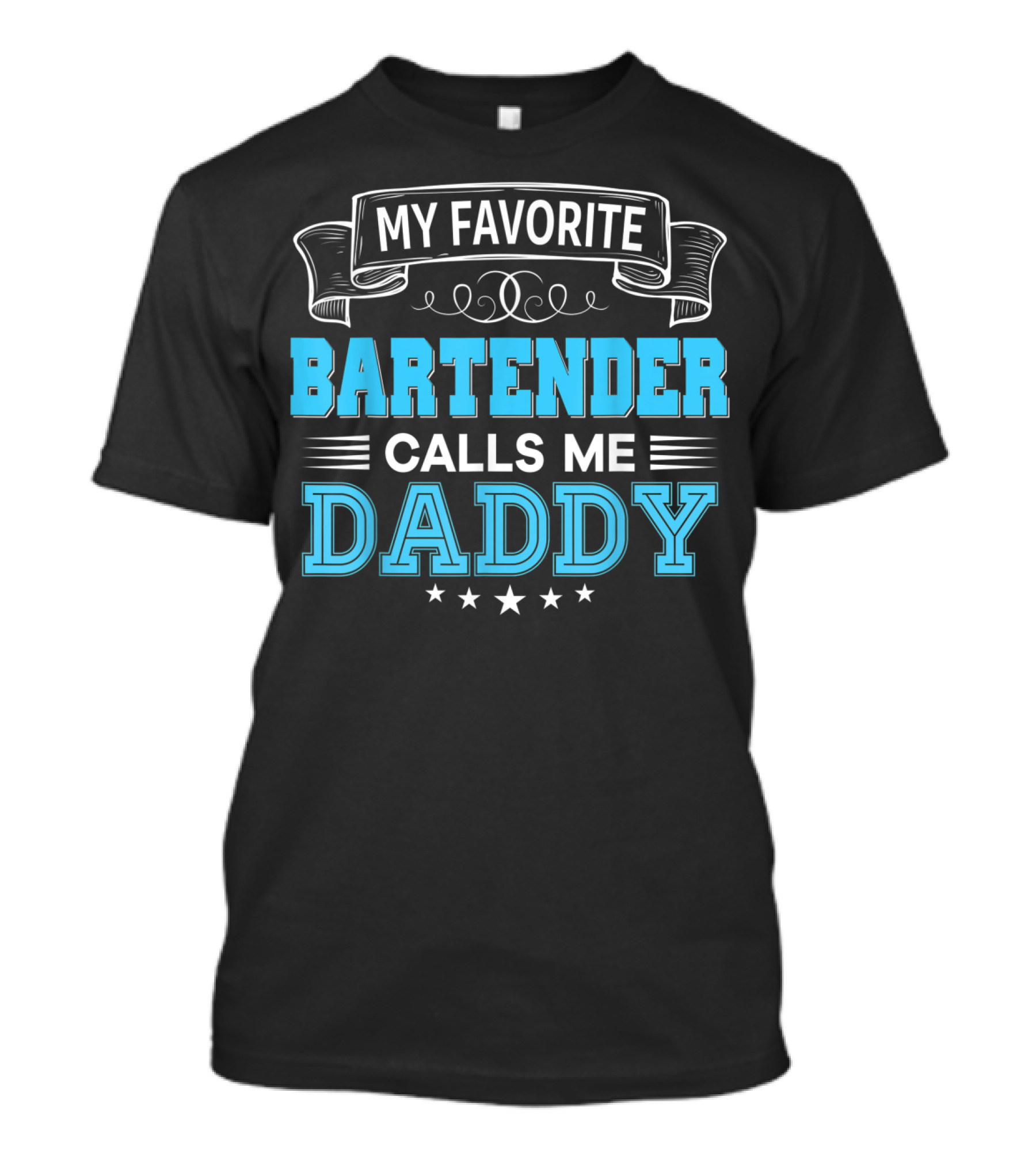 My Favorite Bartender Calls Me Daddy T-Shirt