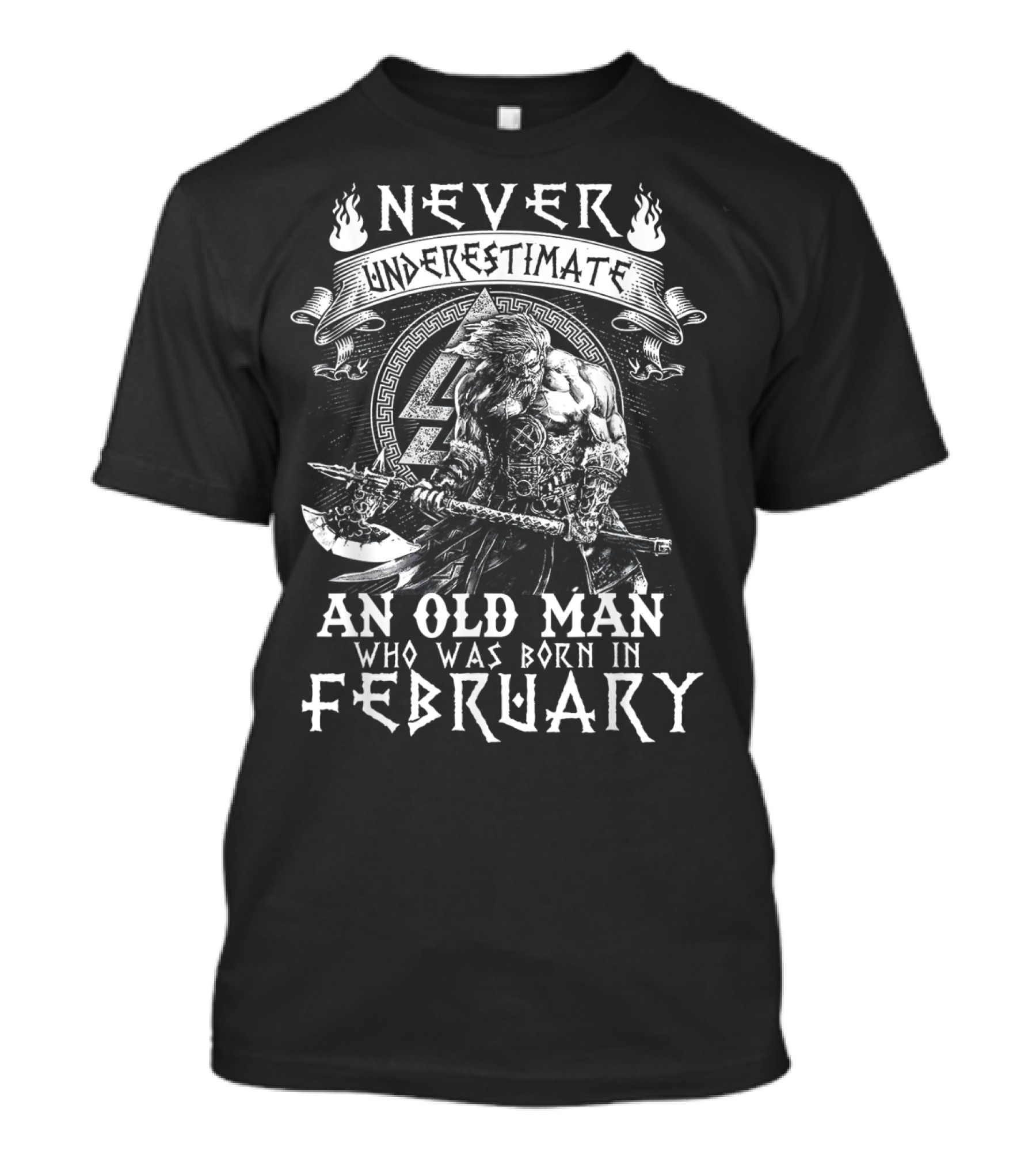 Never Underestimate An Old Man Who Was Born In February With Viking Warrior T-Shirt