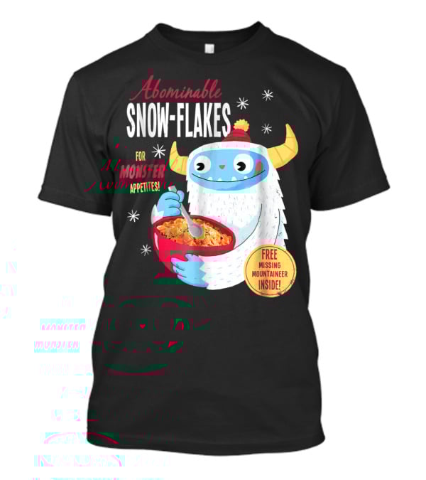Abominable Snow-Flakes For Monster Appetites Free Missing Mountaineer Inside T-Shirt