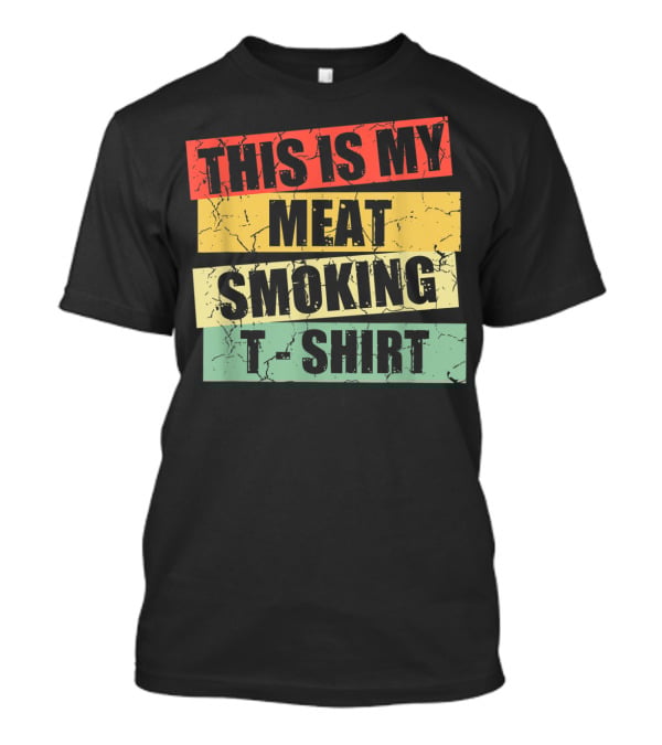 This Is My Meat Smoking T-Shirt