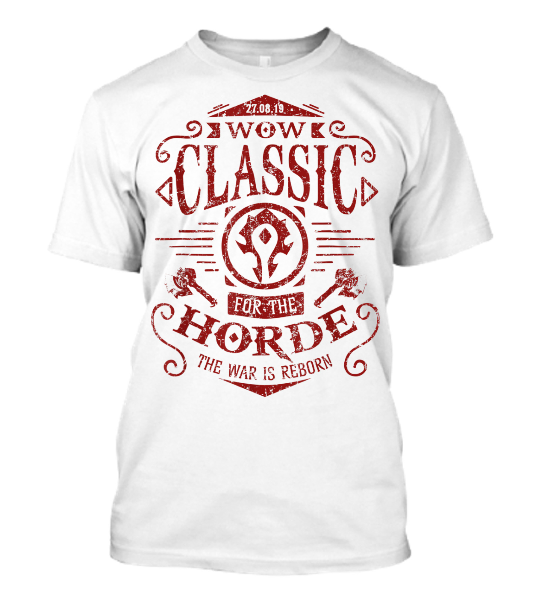 WOW Classic 27.08.19 For The Horde The War Is Reborn T-Shirt