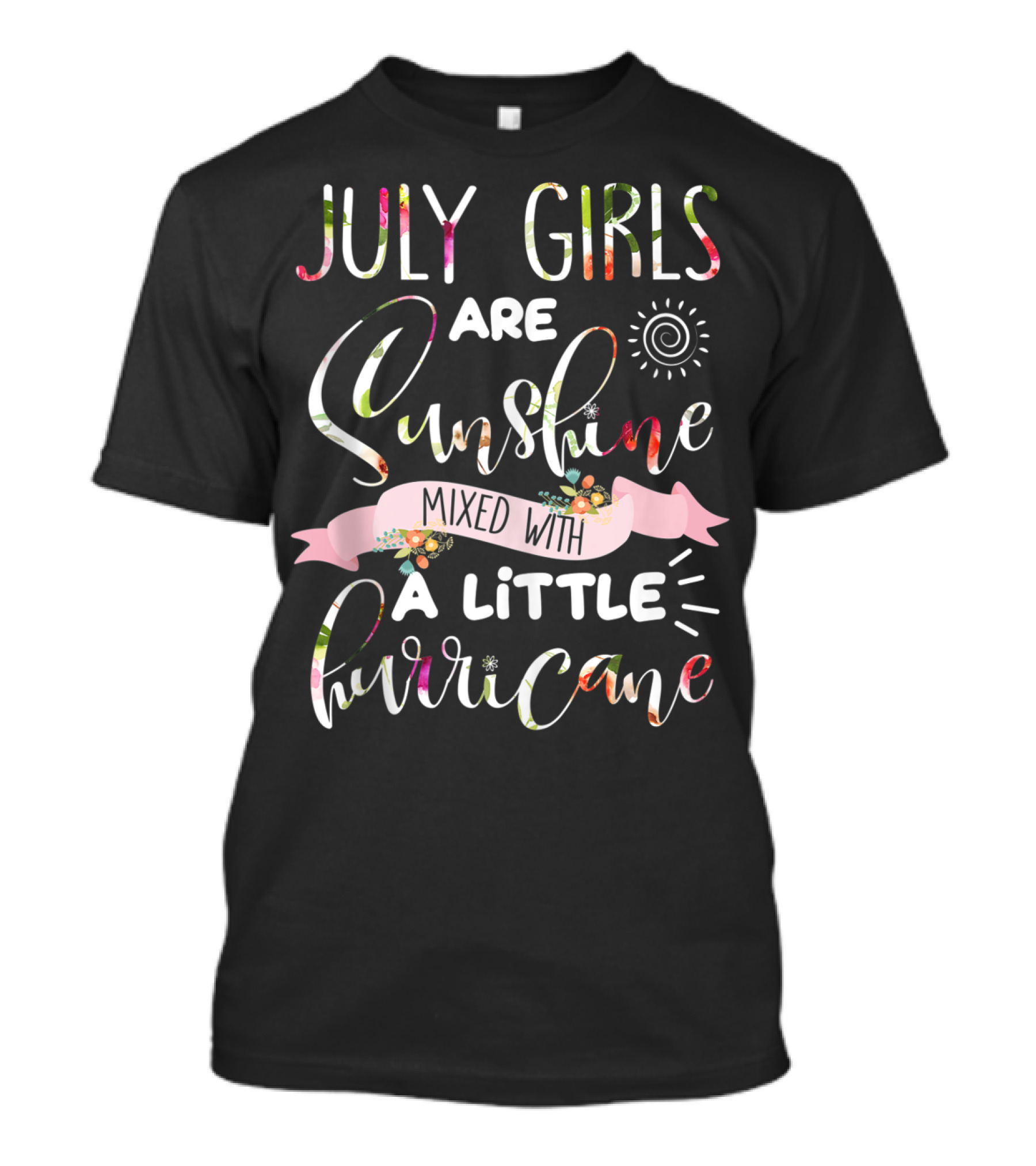July Girls Are Sunshine Mixed With A Little Hurricane Sunburst And Floral Accents T-Shirt