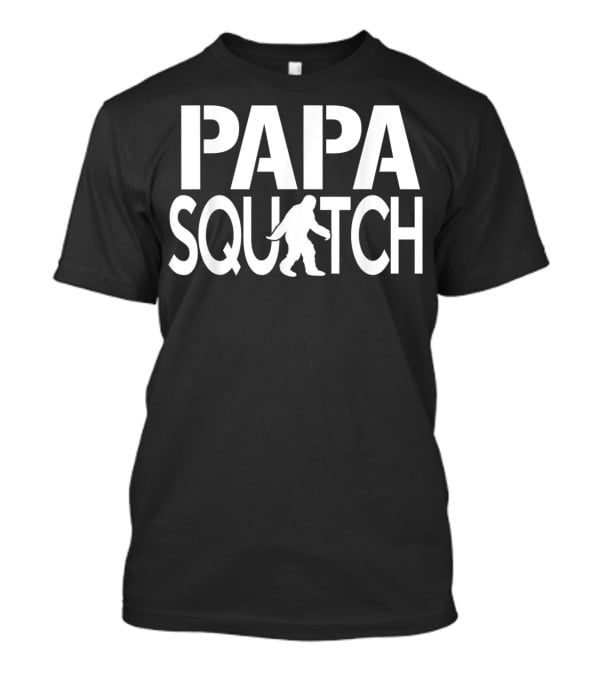Papa Squatch Dad Sasquatch Bigfo Bigfoot Father's Day T-Shirt