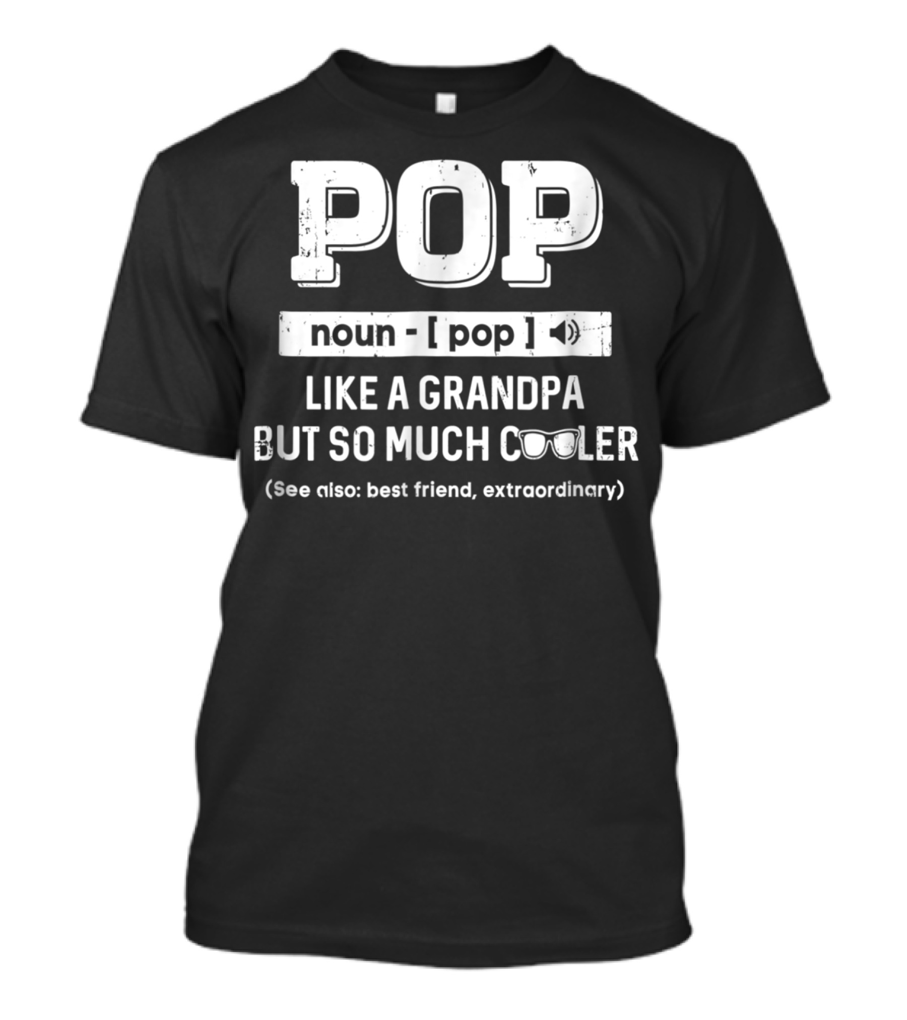 Pop Noun Like A Grandpa But So Much Cooler Best Friend Extraordinary T-Shirt