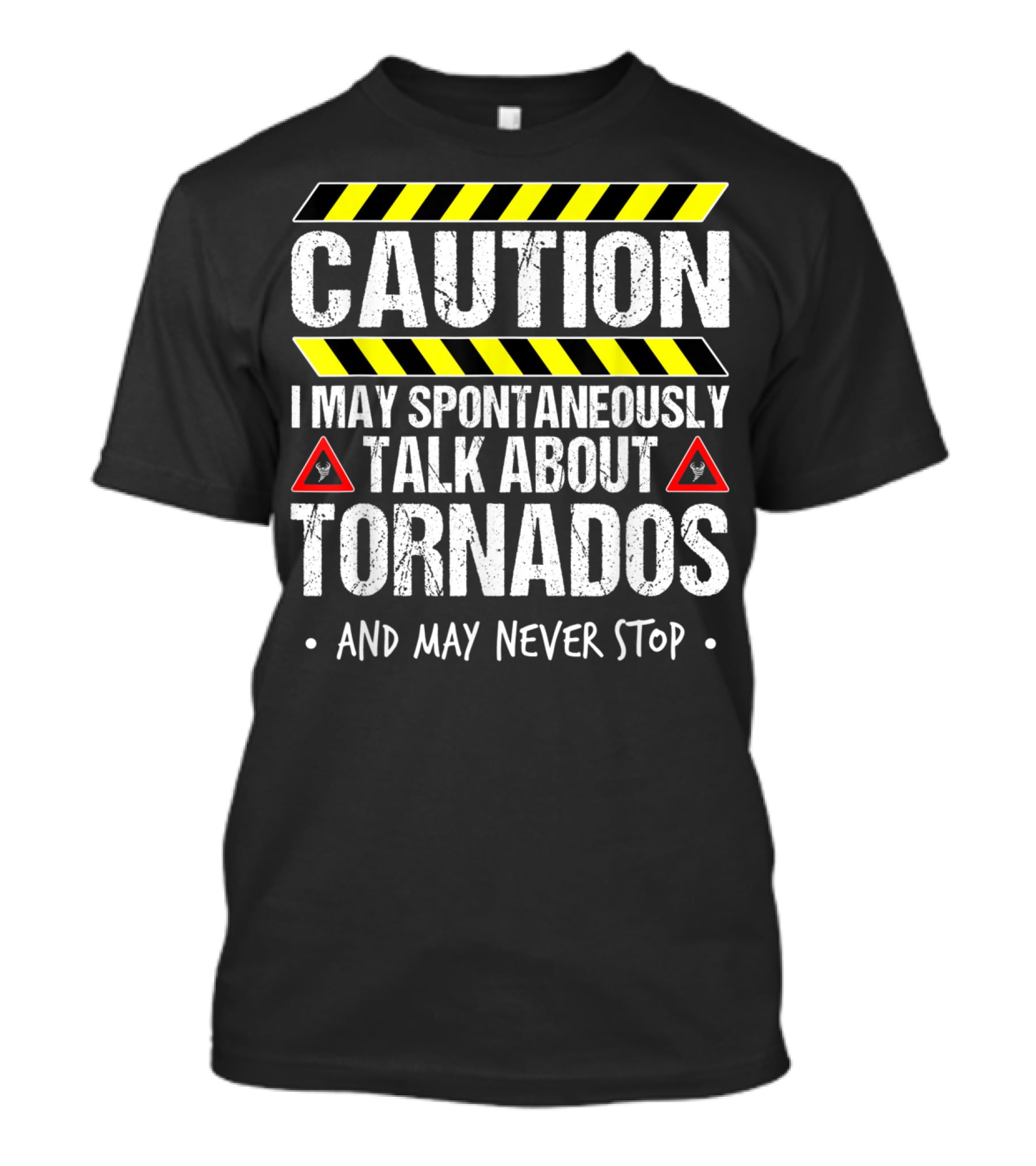 Caution I May Spontaneously Talk About Tornados And May Never Stop T-Shirt