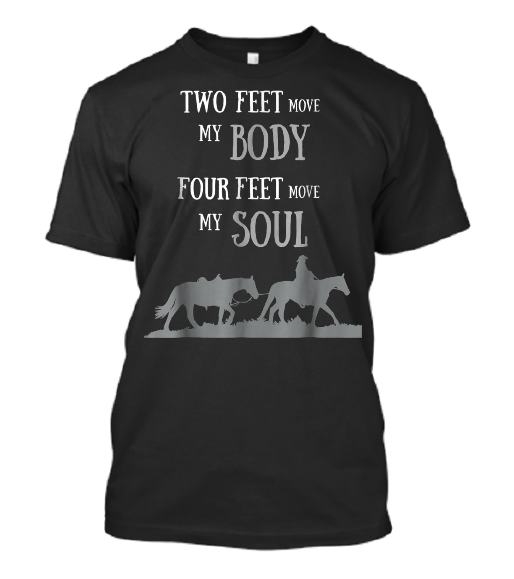 Two Feet Move My Body Four Feet Move My Soul Horse Rider T-Shirt