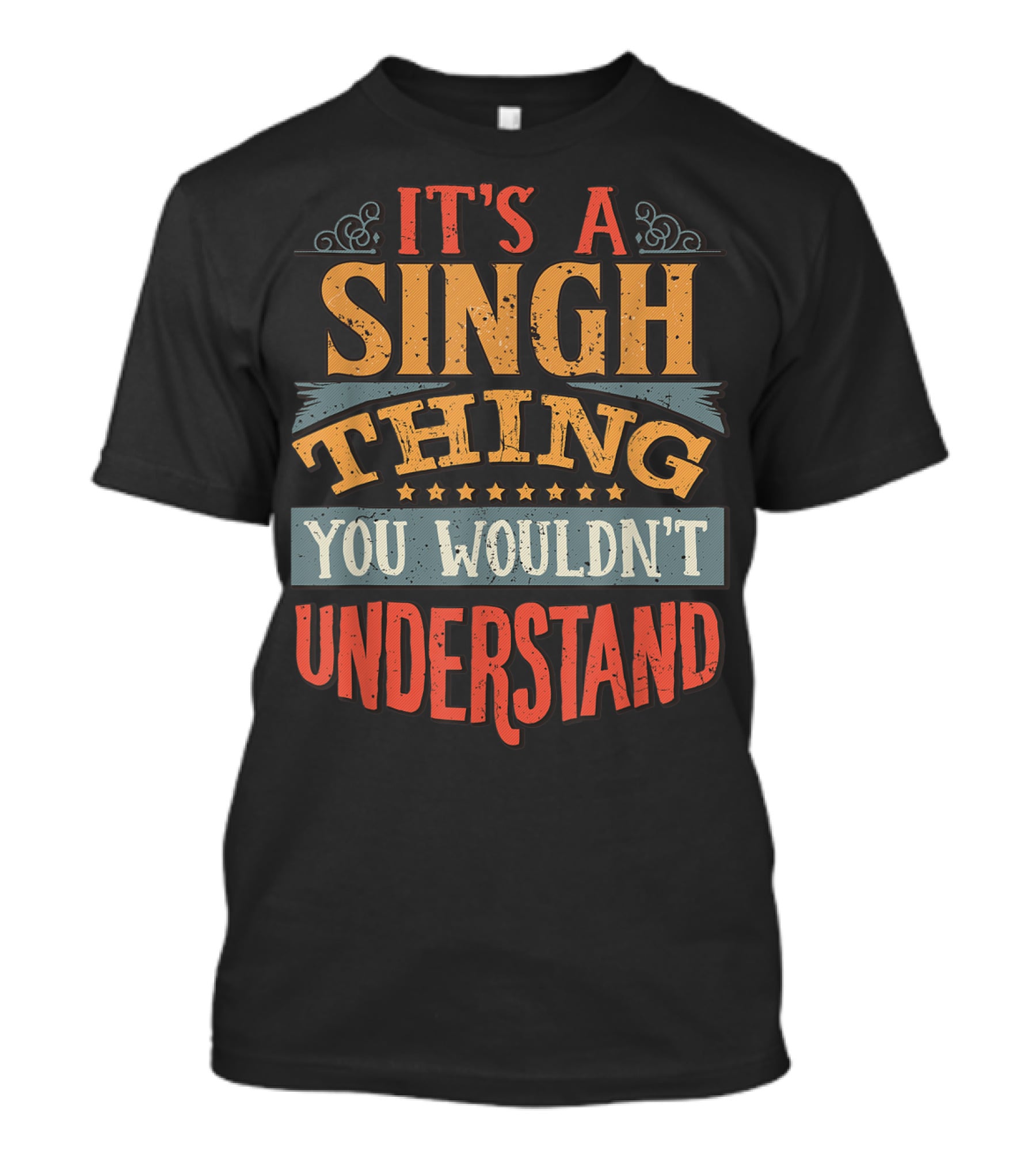 It's A Singh Thing You Wouldn't Understand T-Shirt