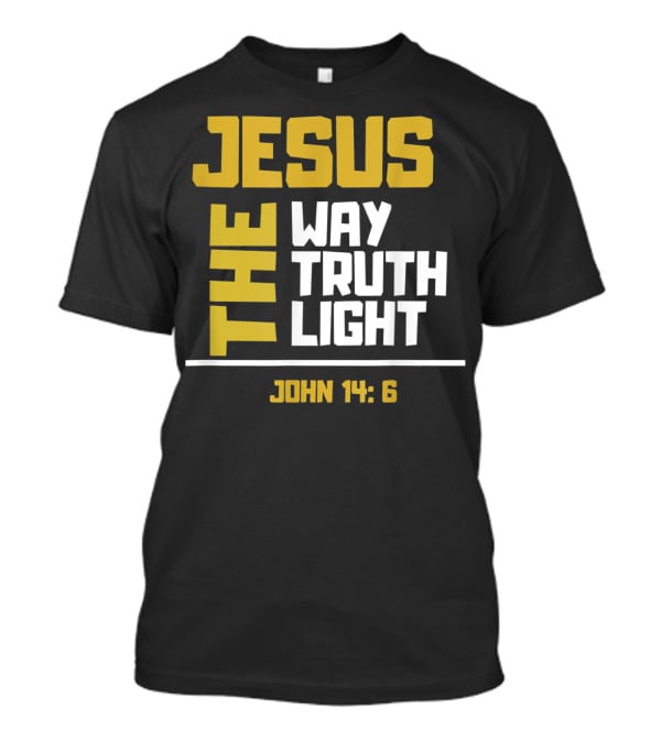 Jesus The Way Truth Light John 14:6 T-Shirt