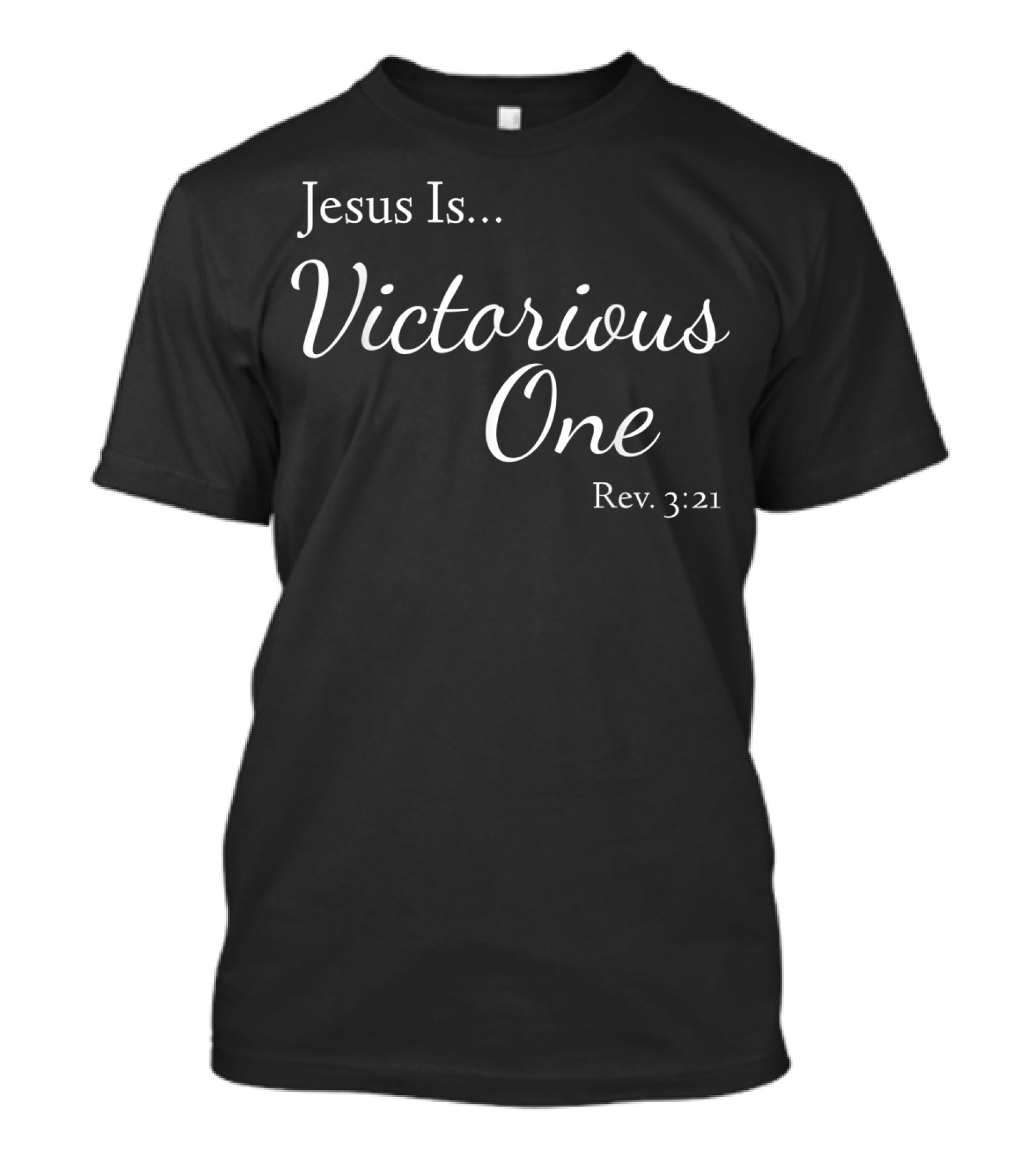 Jesus Is Victorious One Rev. 3:21 T-Shirt