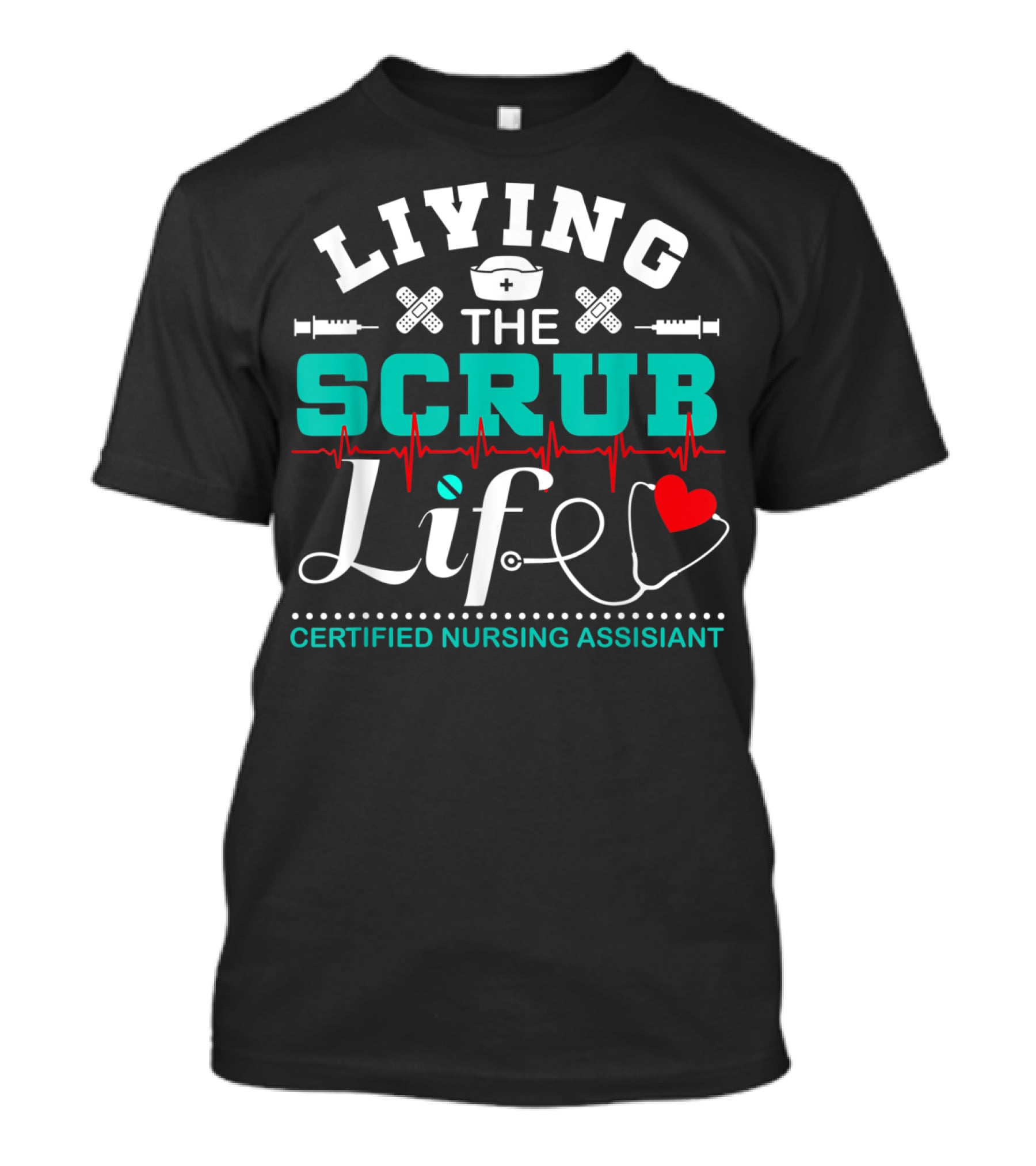 Living The Scrub Life Certified Nursing Assistant With Stethoscope And Heart T-Shirt