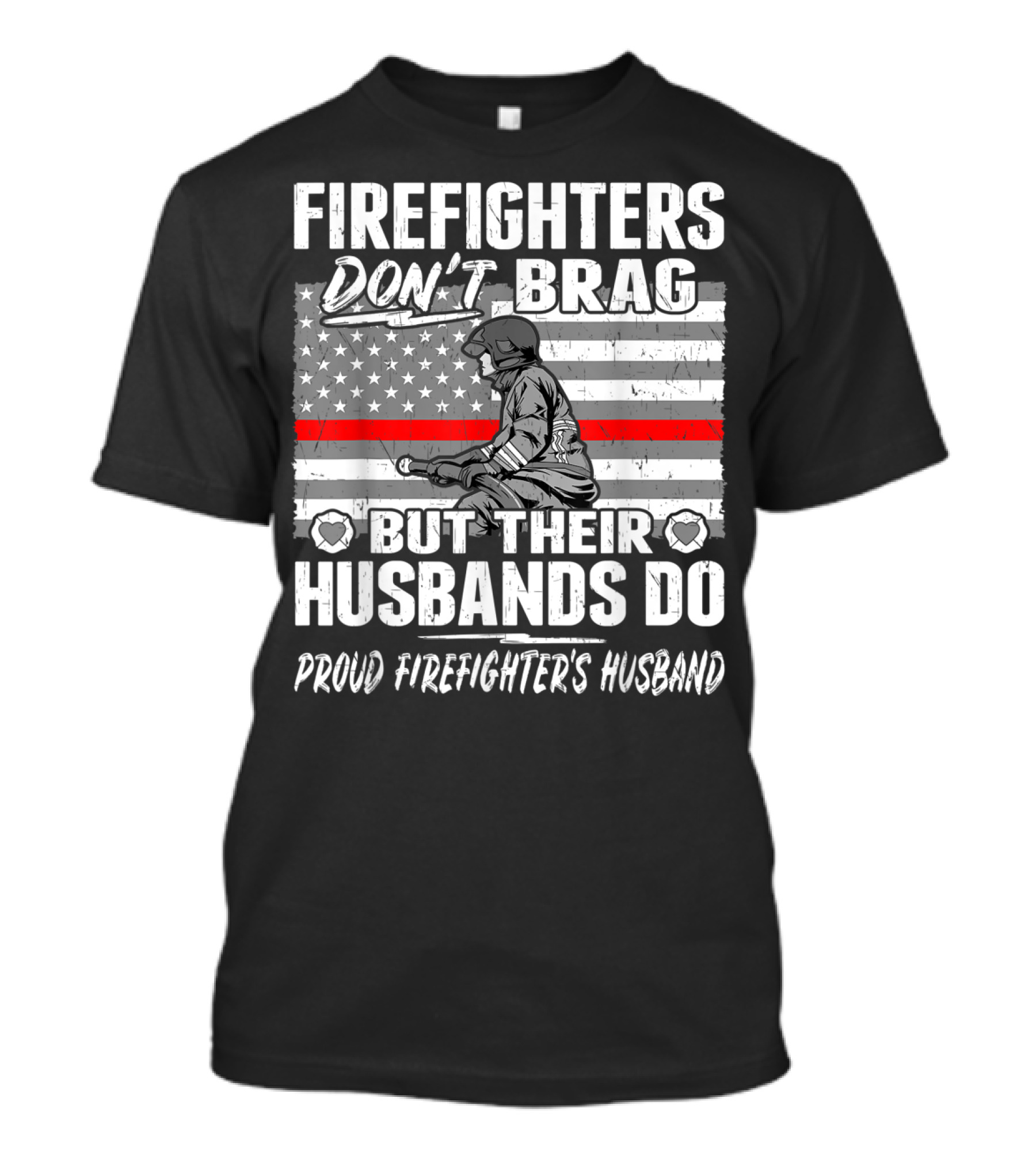 Firefighters Don't Brag But Their Husbands Do Proud Firefighter's Husband T-Shirt