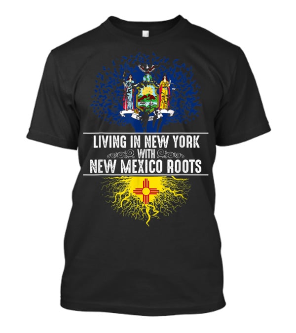 Living In New York With New Mexico Roots State Tree Flag T-Shirt
