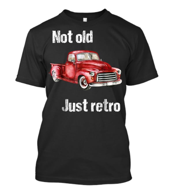 Not Old Just Retro Vintage Red Pick Up T-Shirt