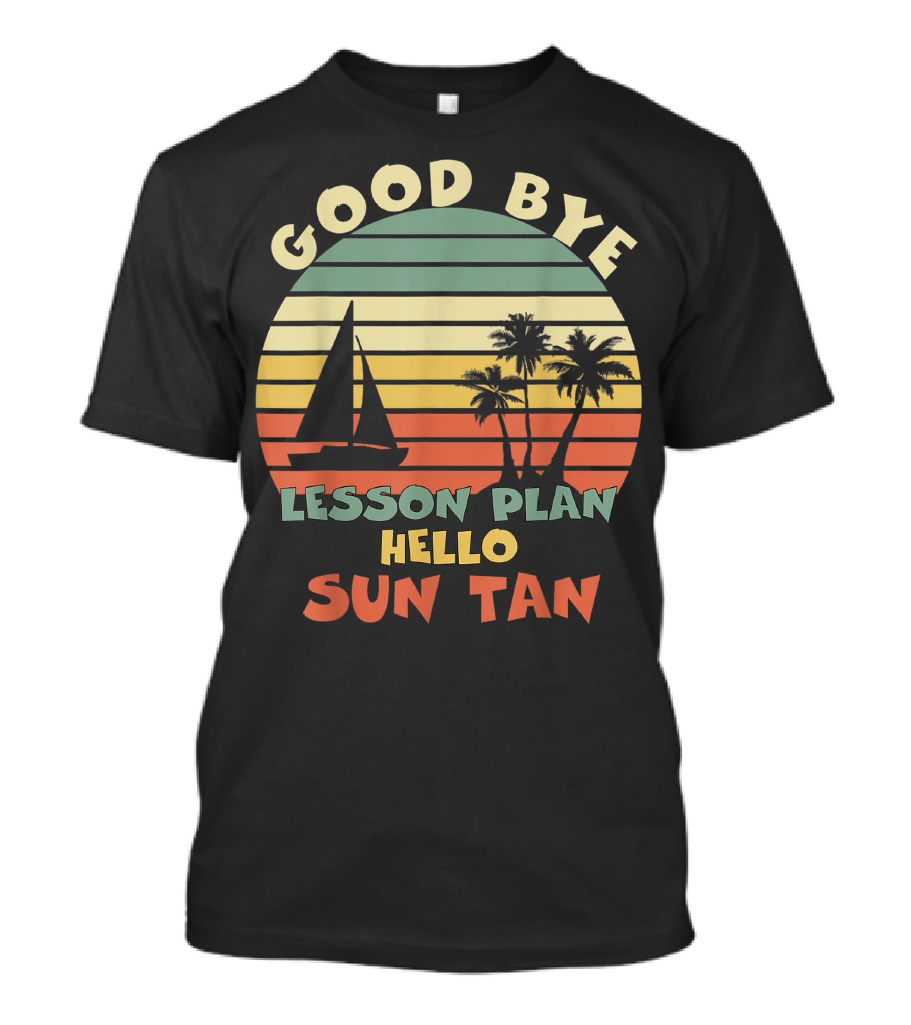 Goodbye Lesson Plan Hello Sun Tan Summer Vacation Teacher End Of School T-Shirt