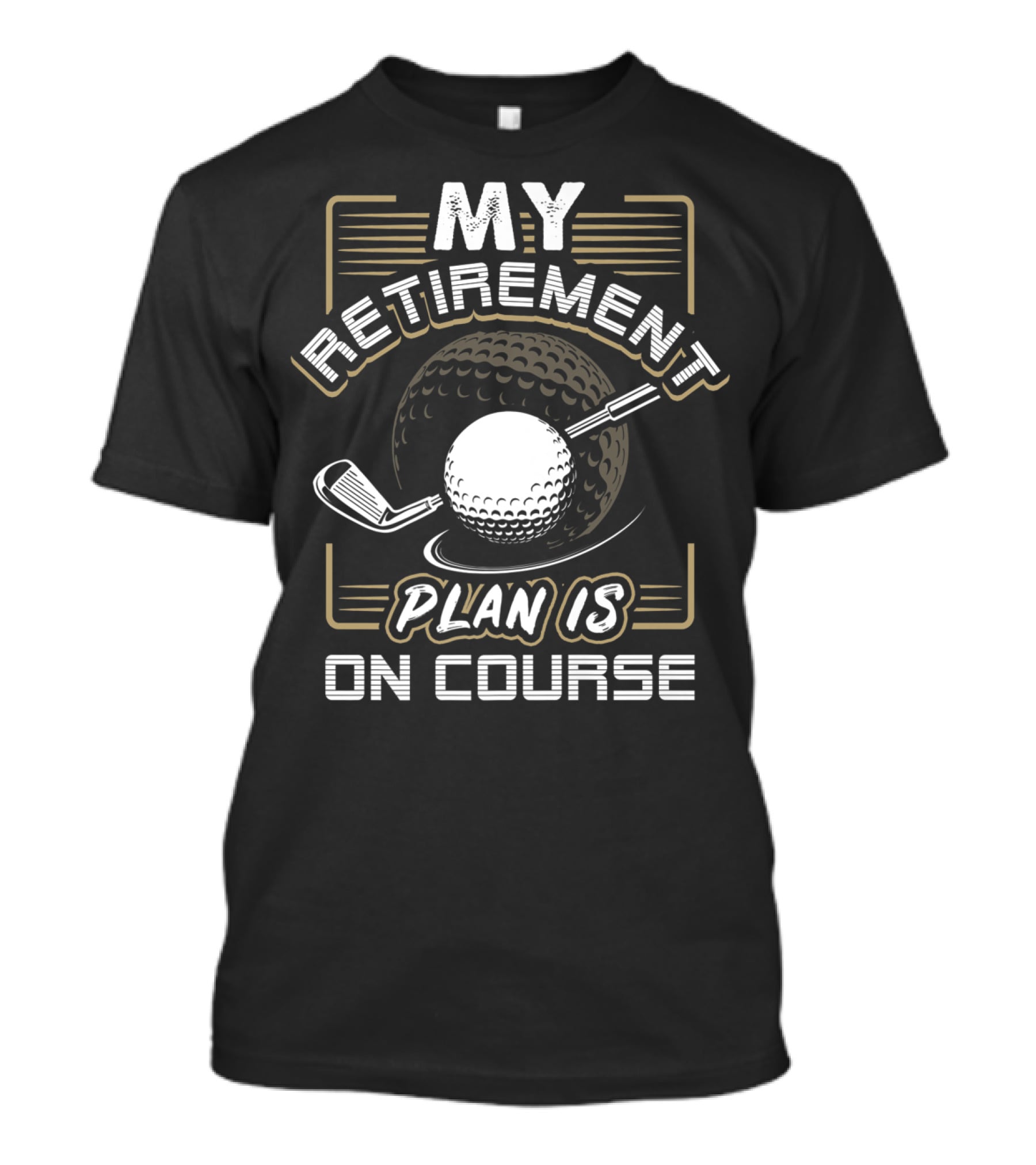 My Retirement Plan Is On Course Funny Golf Ball And Club T-Shirt