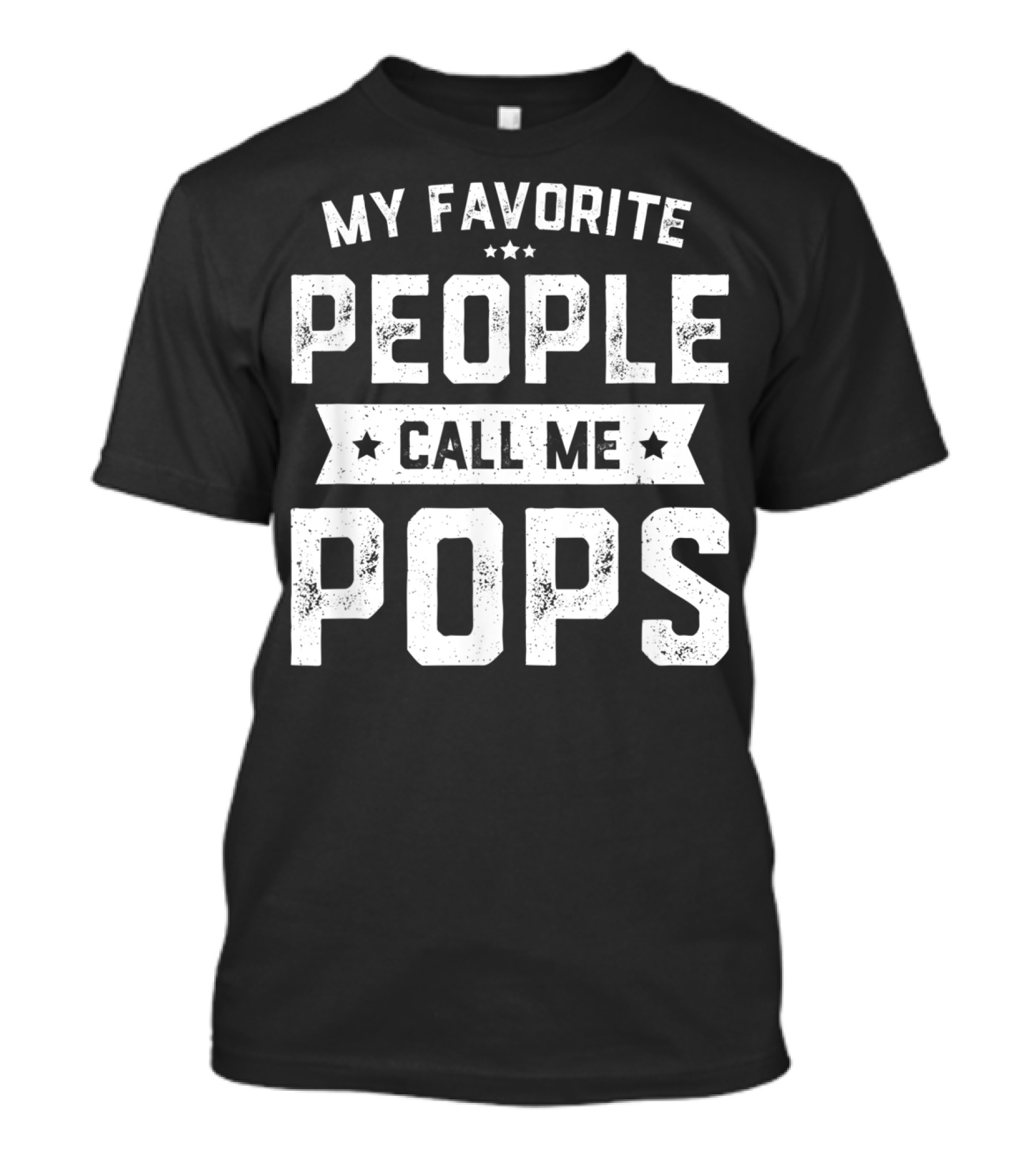 My Favorite People Call Me Pops Funny Fathers T-Shirt