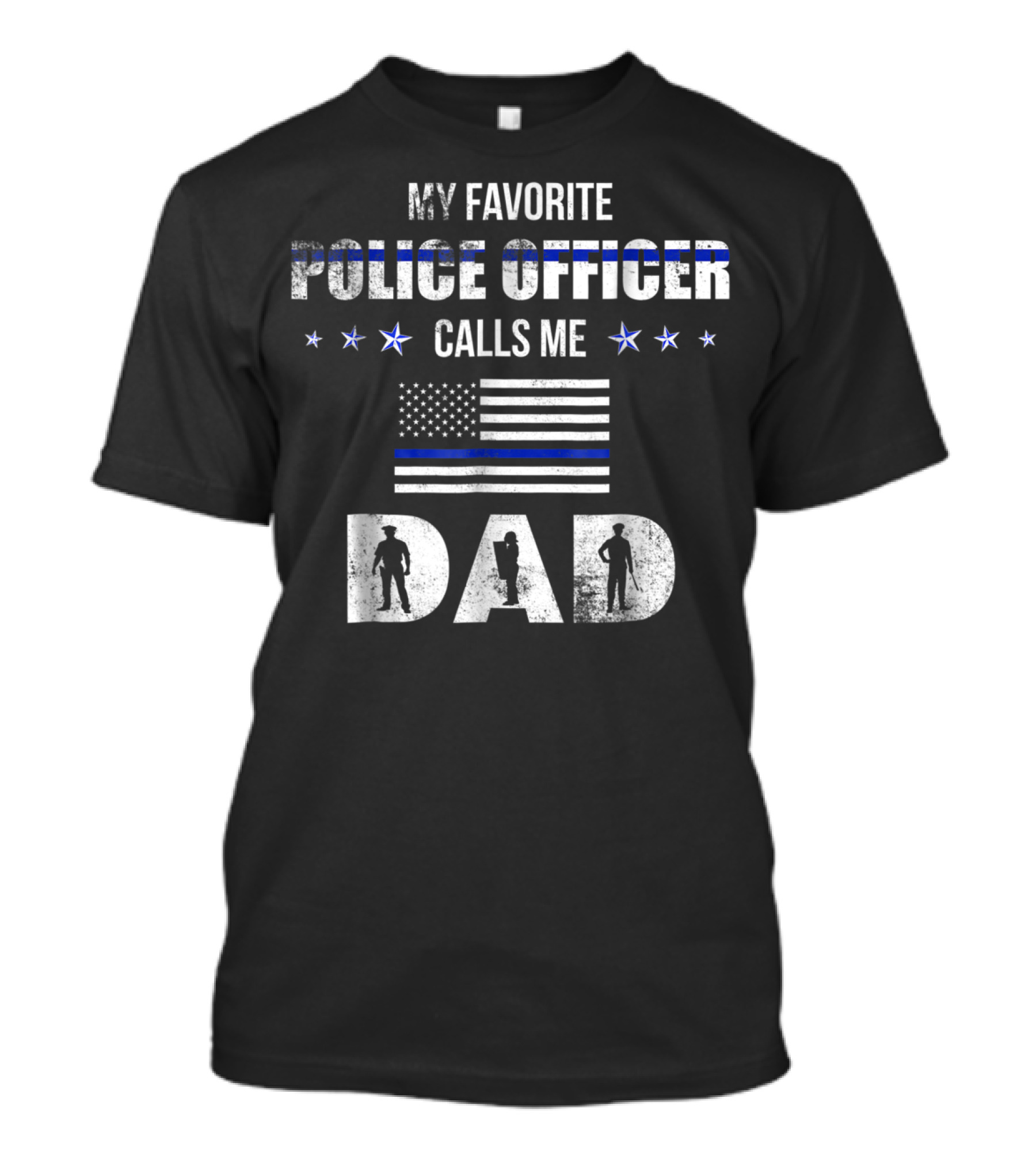 My Favorite Police Officer Calls Me Dad Thin Blue Line Flag Patriotic Stars T-Shirt