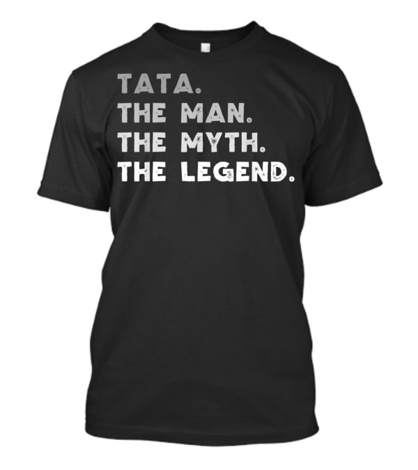 Tata The Man The Myth The Legend T-Shirt