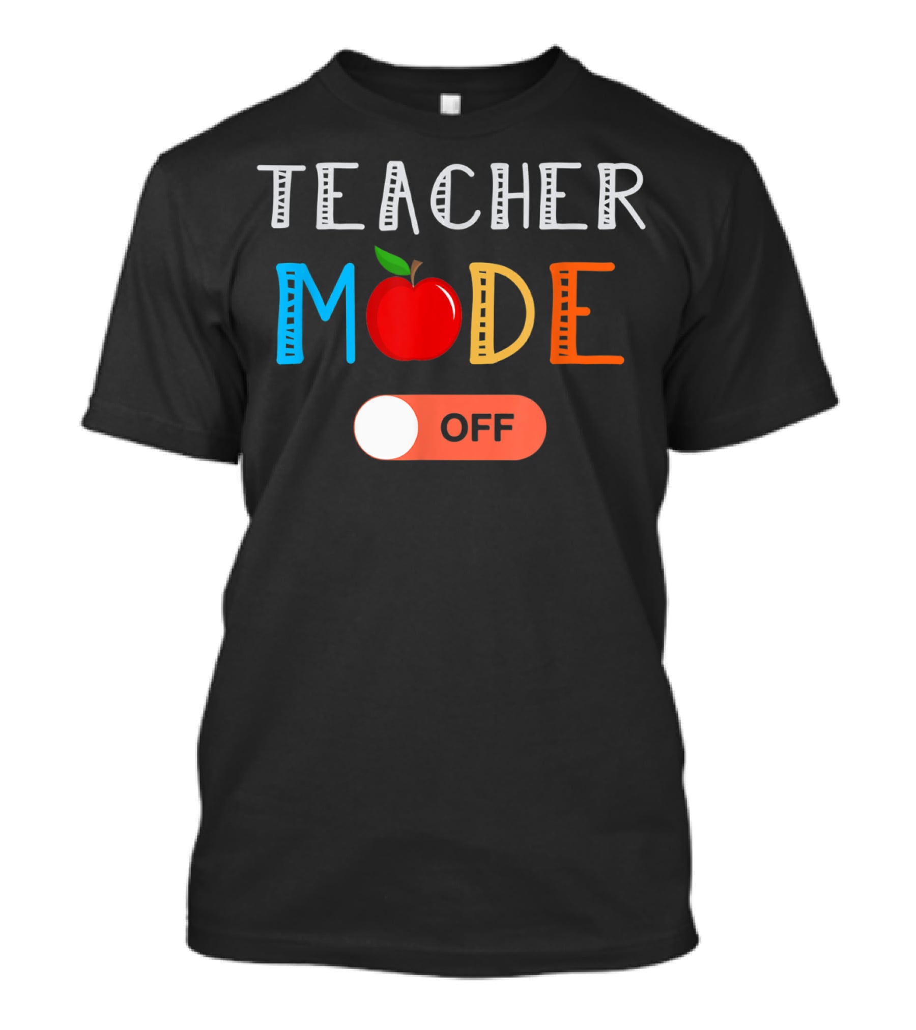 Teacher Mode Off Apple Theme Last Day Of School T-Shirt