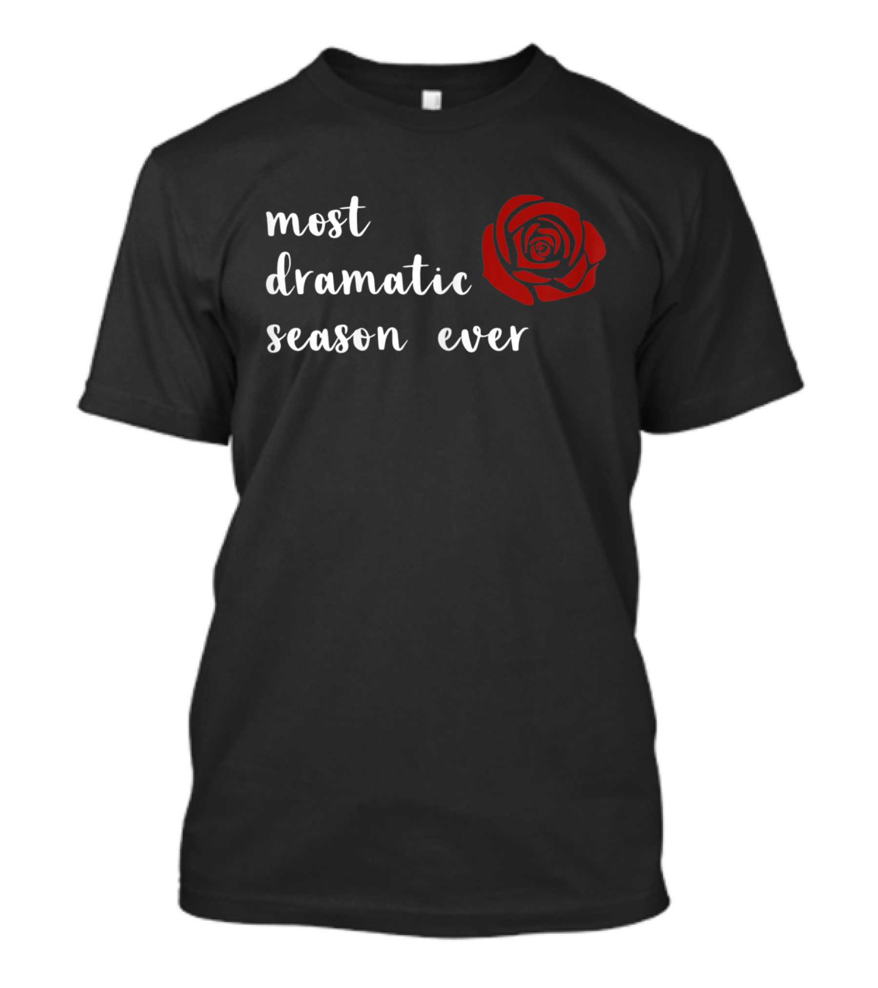 Most Dramatic Season Ever Bachelorette Rose T-Shirt