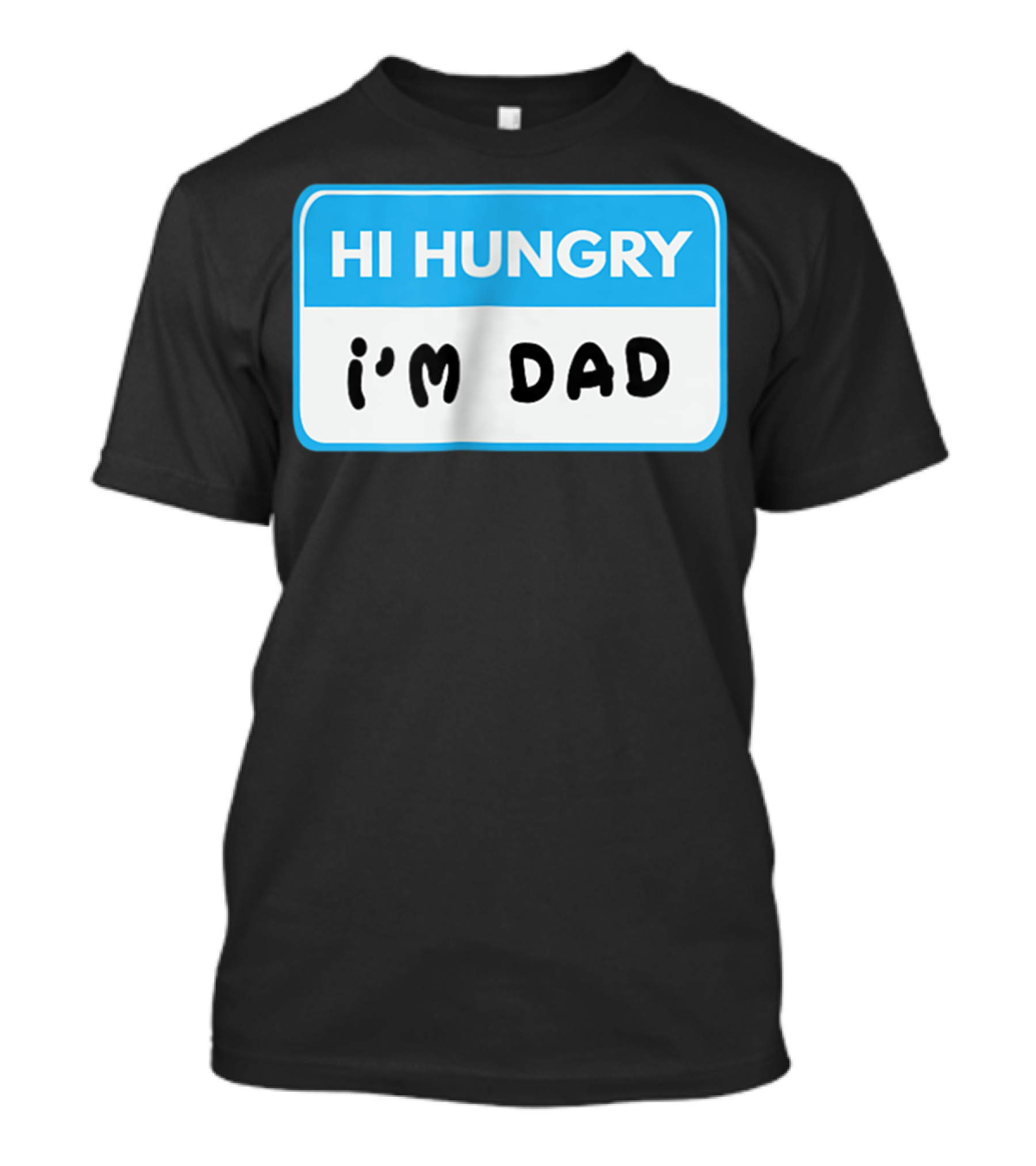 Hi Hungry I'm Dad Funny Dad Joke Label T-Shirt