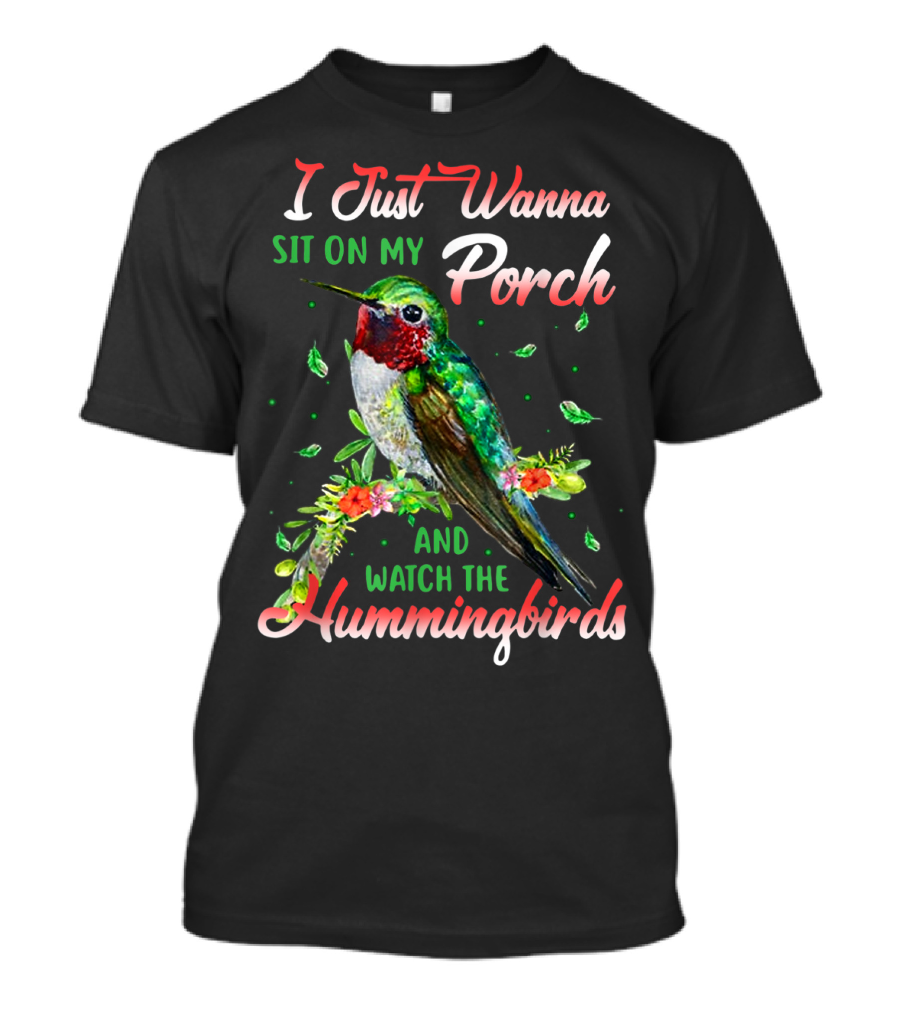 I Just Wanna Sit On My Porch And Watch The Hummingbirds T-Shirt
