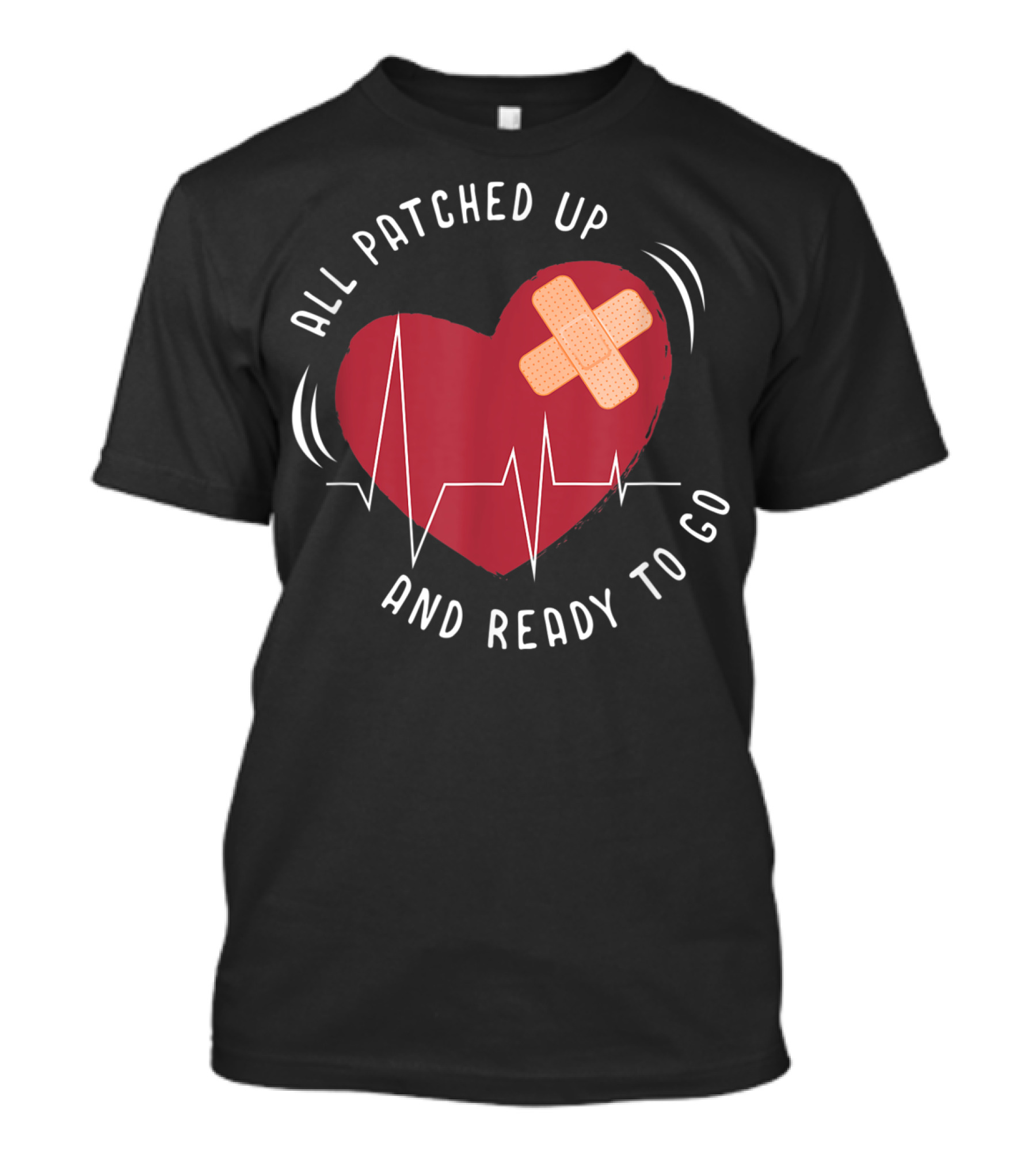 All Patched Up Heart Surgery Bypass Recovery Ready To Go T-Shirt