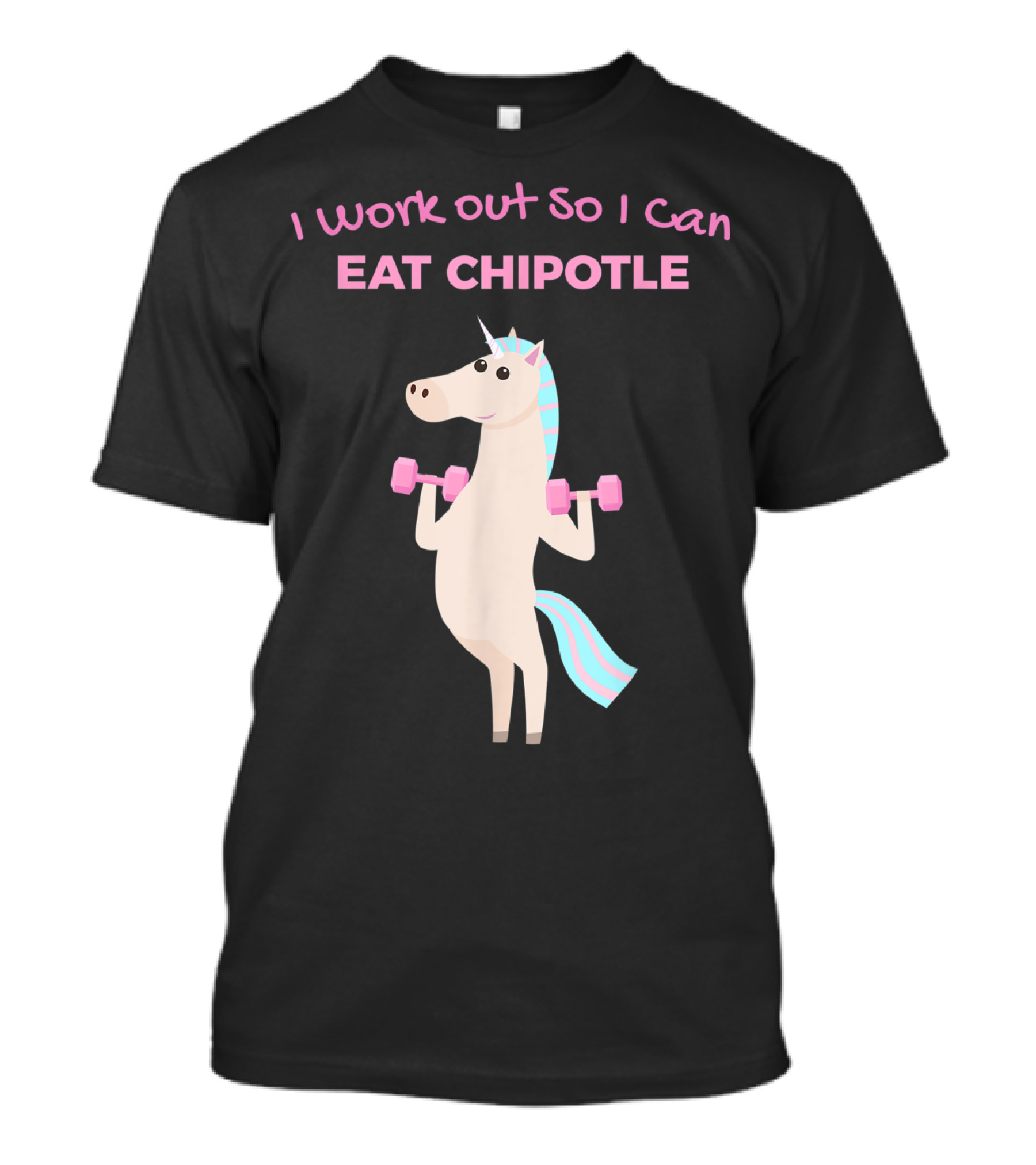 I Work Out So I Can Eat Chipotle Unicorn Gym Lover T-Shirt