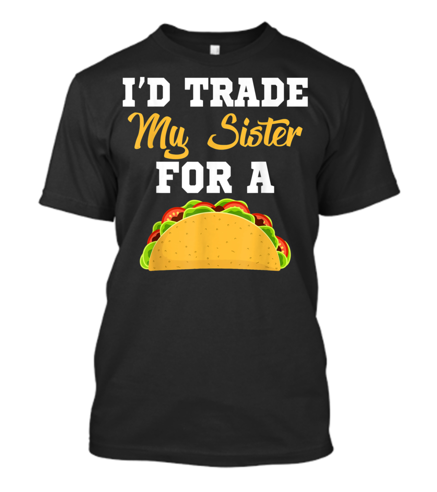 I'd Trade My Sister For A Taco Cinco De Mayo T-Shirt