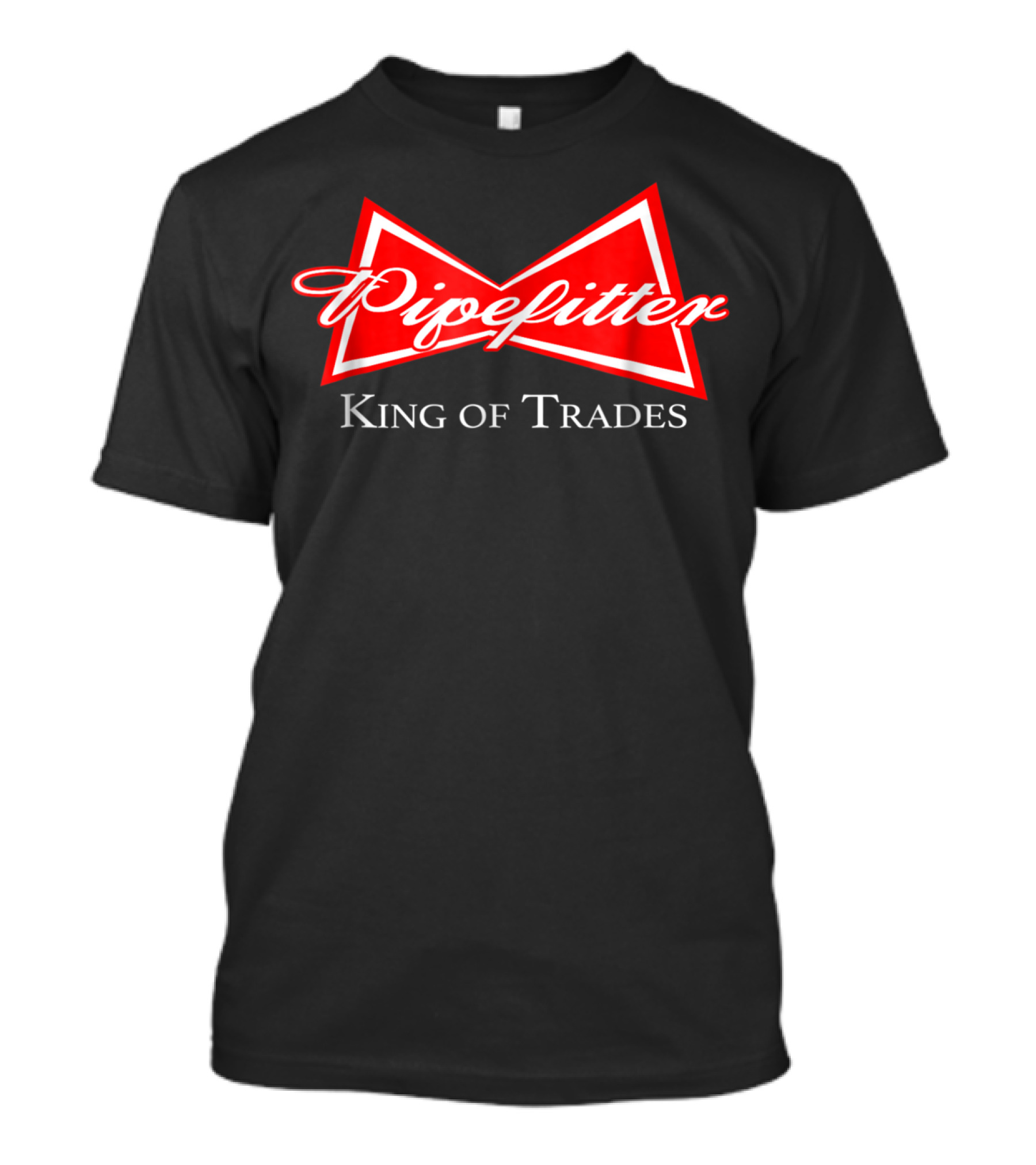 Pipefitter King Of Trades T-Shirt