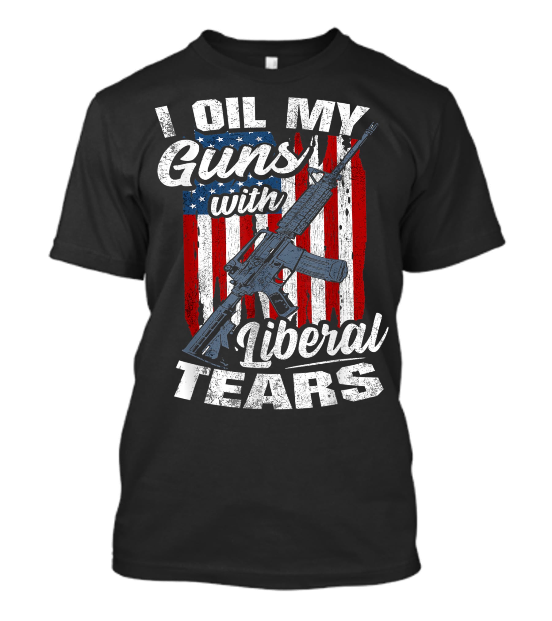 I Oil My Guns With Liberal Tears American Flag Rifle T-Shirt