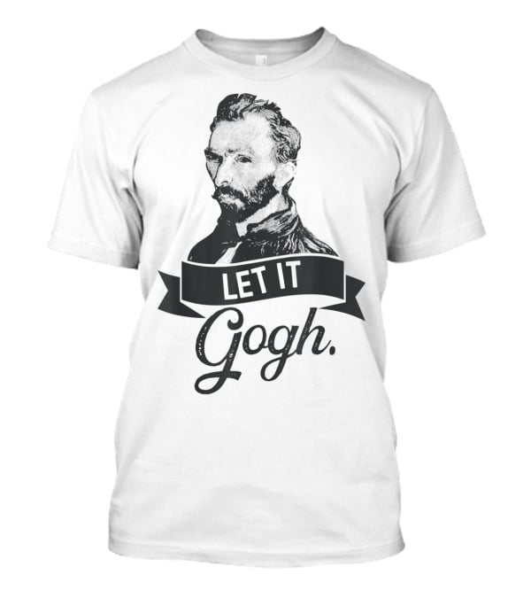 Let It Gogh Vincent Van Gogh Artist Portrait T-Shirt