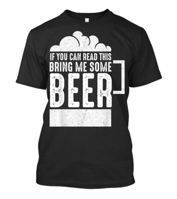 Mens If You Can Read This Bring Me Some Beer Mug Bubbles T-Shirt