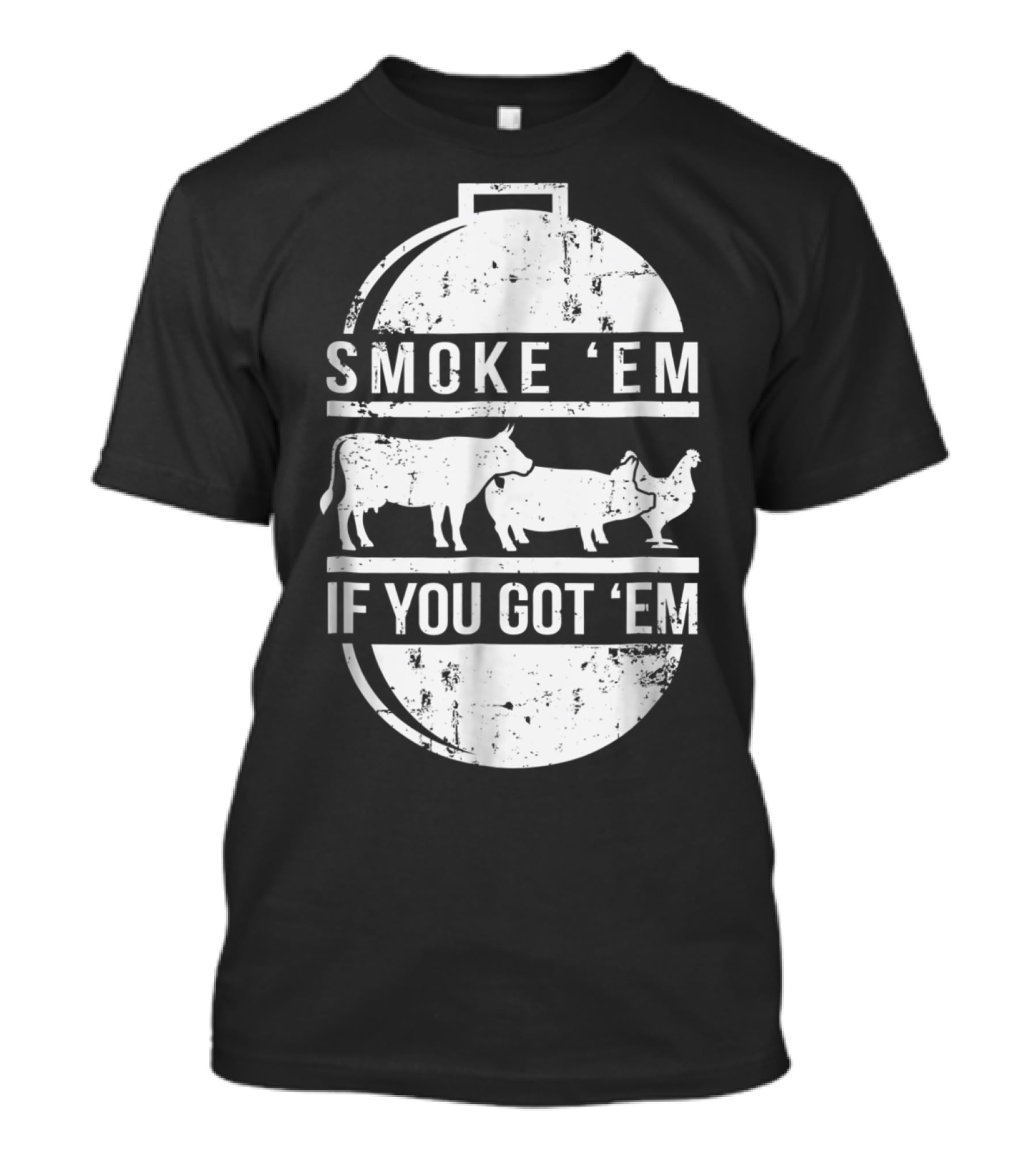 Smoke Em If You Got Em BBQ Grilling Cow Pig Chicken T-Shirt