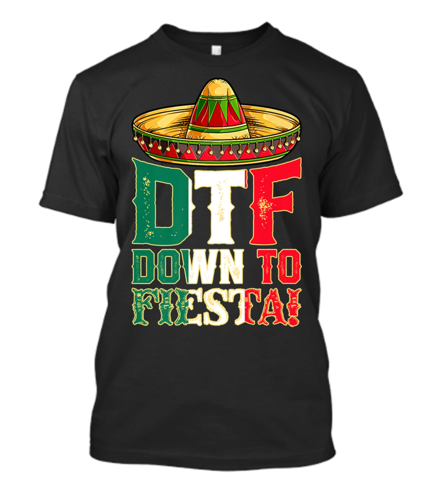 DTF Down To Fiesta Cinco De Mayo Mexican Flag Sombrero T-Shirt