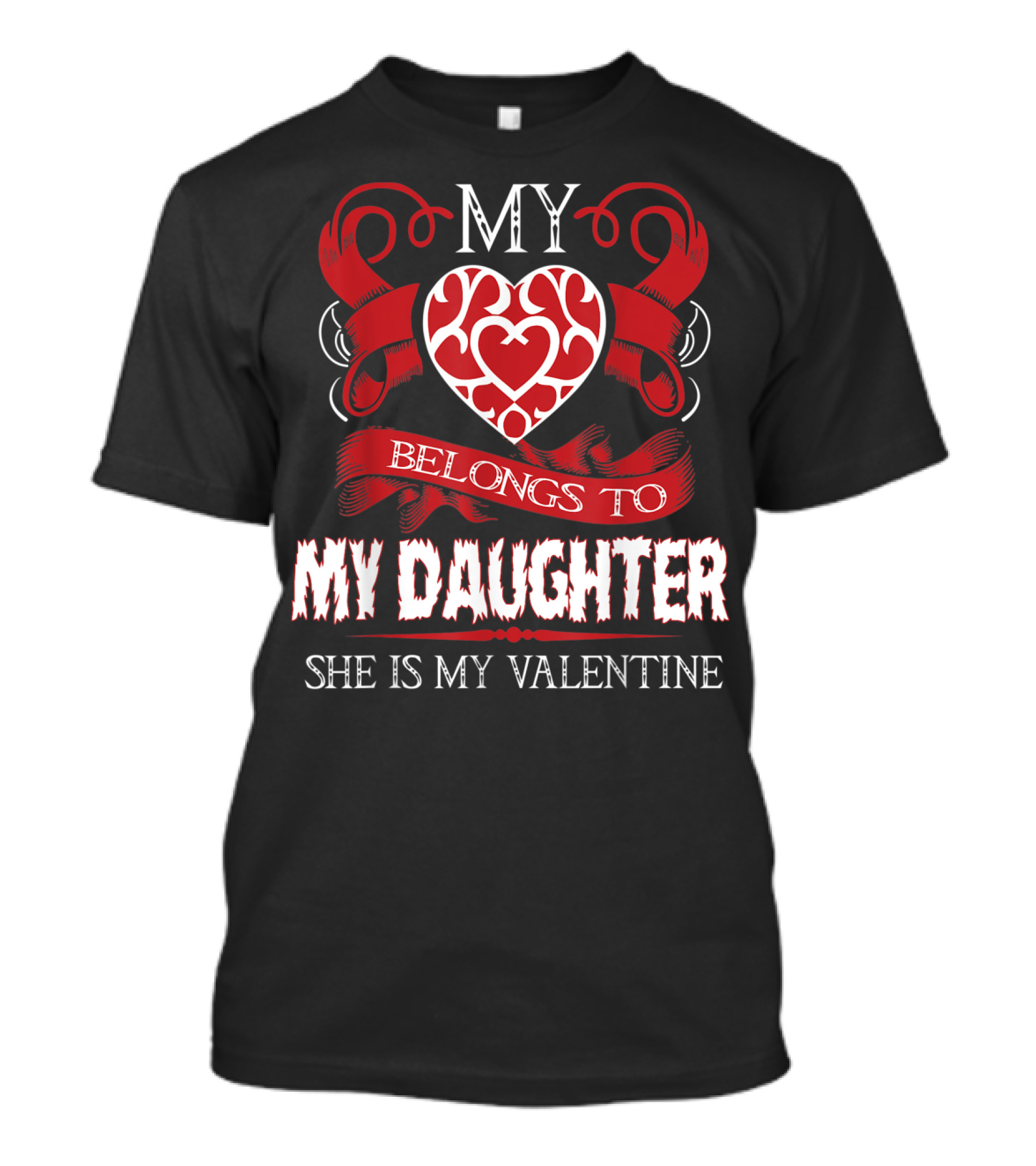 My Heart Belongs To My Daughter She Is My Valentine T-Shirt