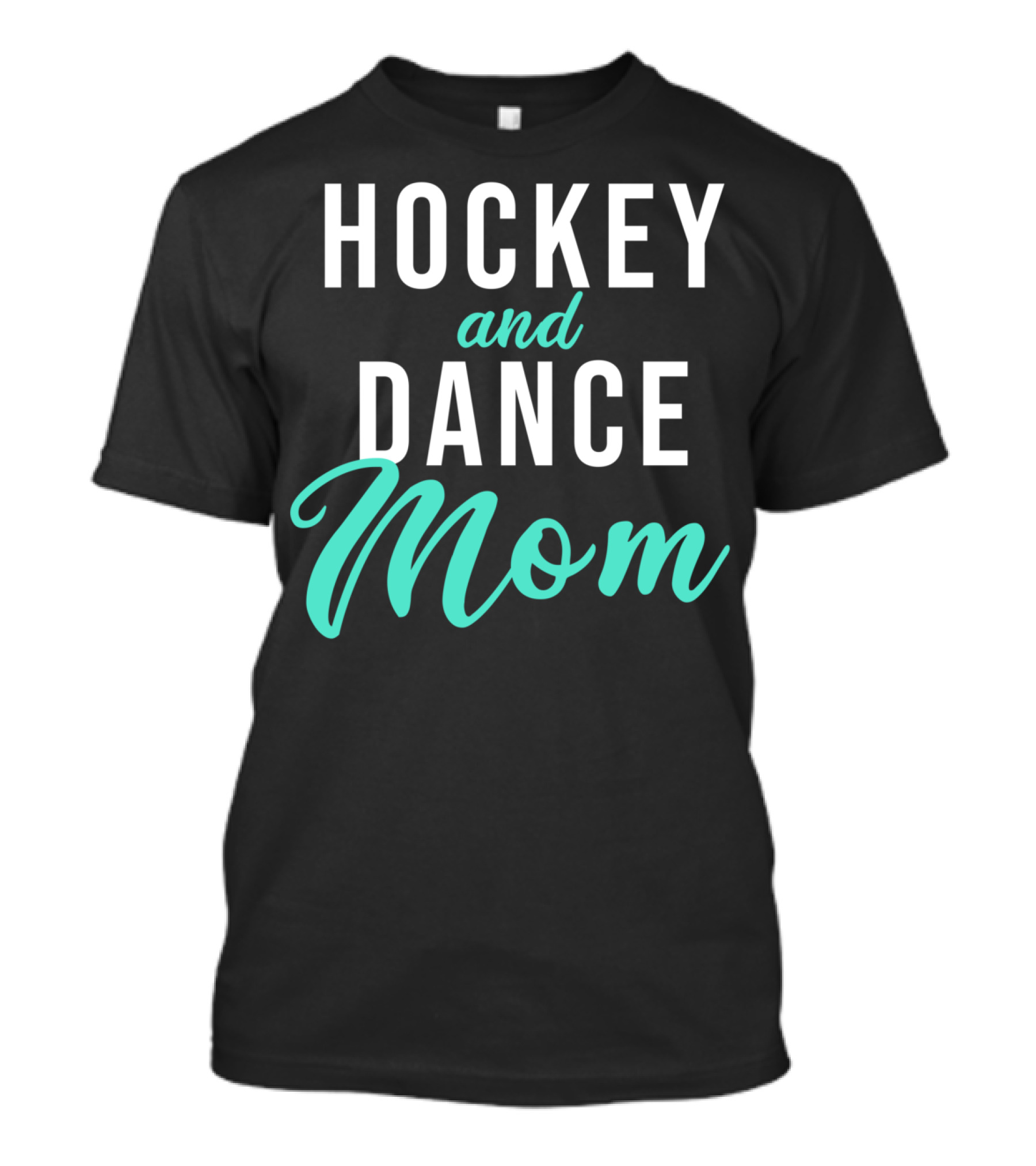 Hockey And Dance Mom T-Shirt