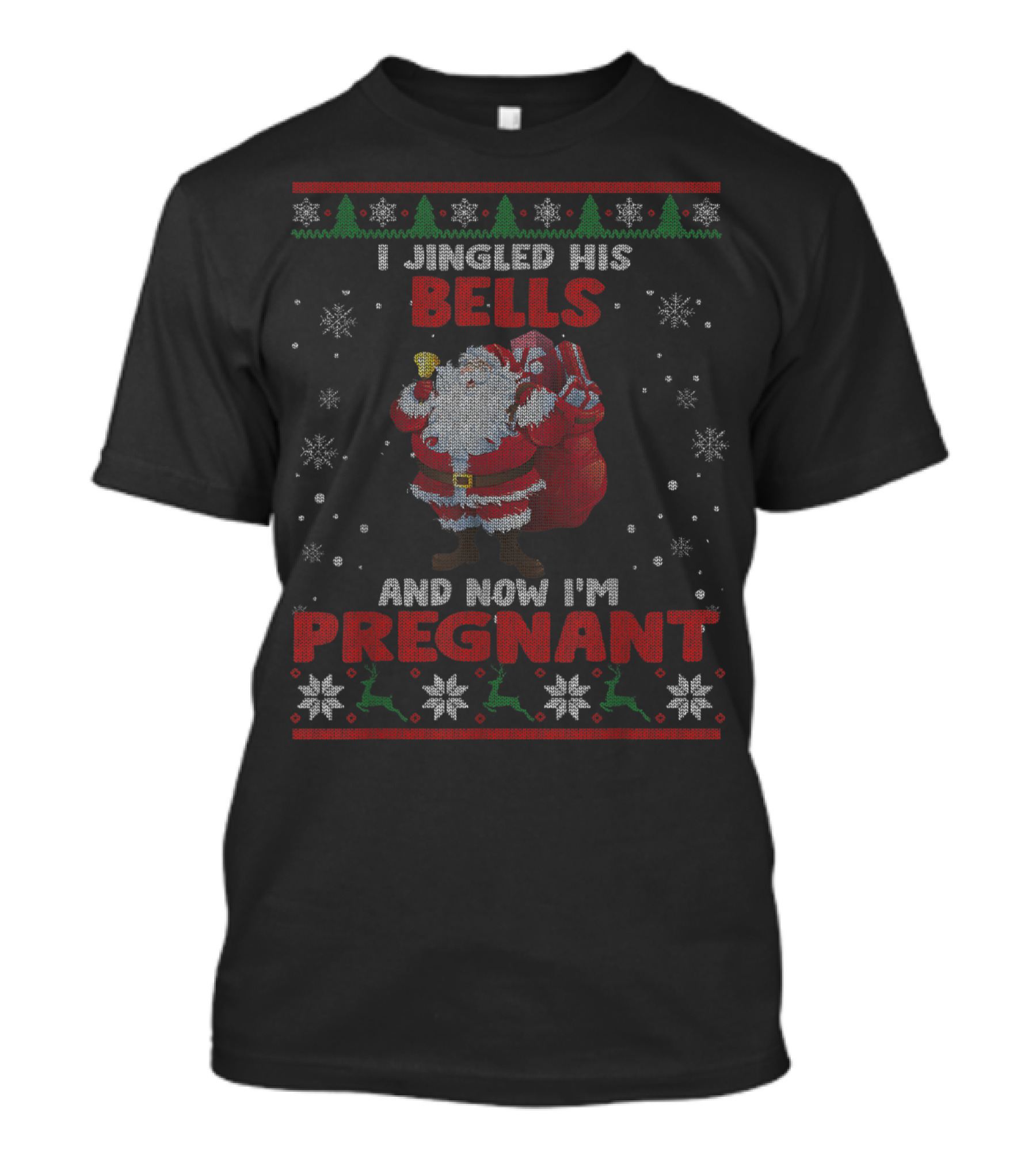 I Jingled His Bells Christmas Santa Pregnant Ugly T-Shirt