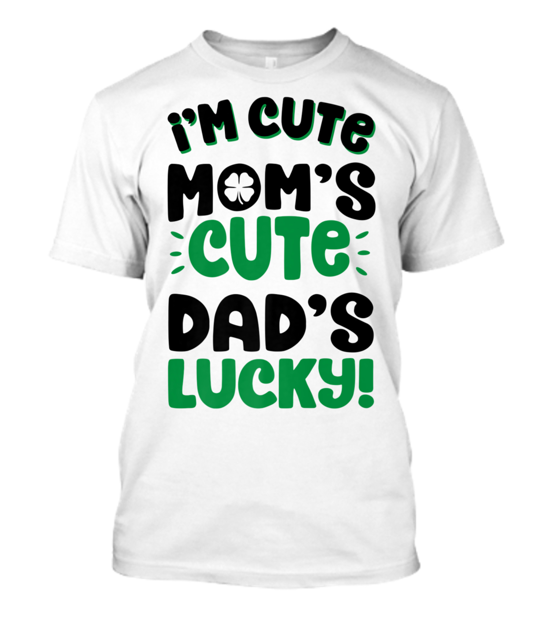 I'm Cute Mom's Cute Dad's Lucky With Shamrock T-Shirt