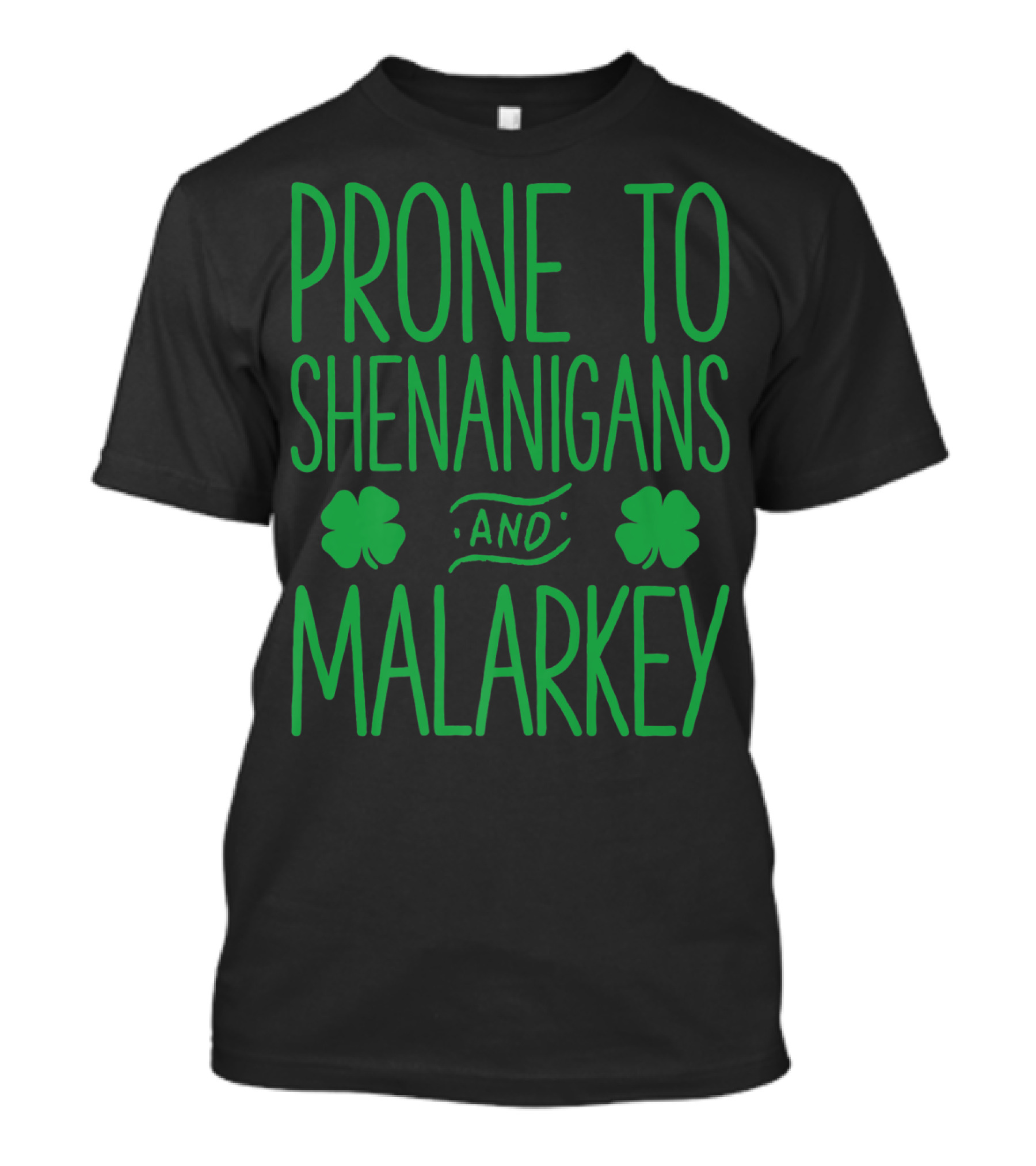 Prone To Shenanigans And Malarkey St Patricks Day With Shamrocks T-Shirt