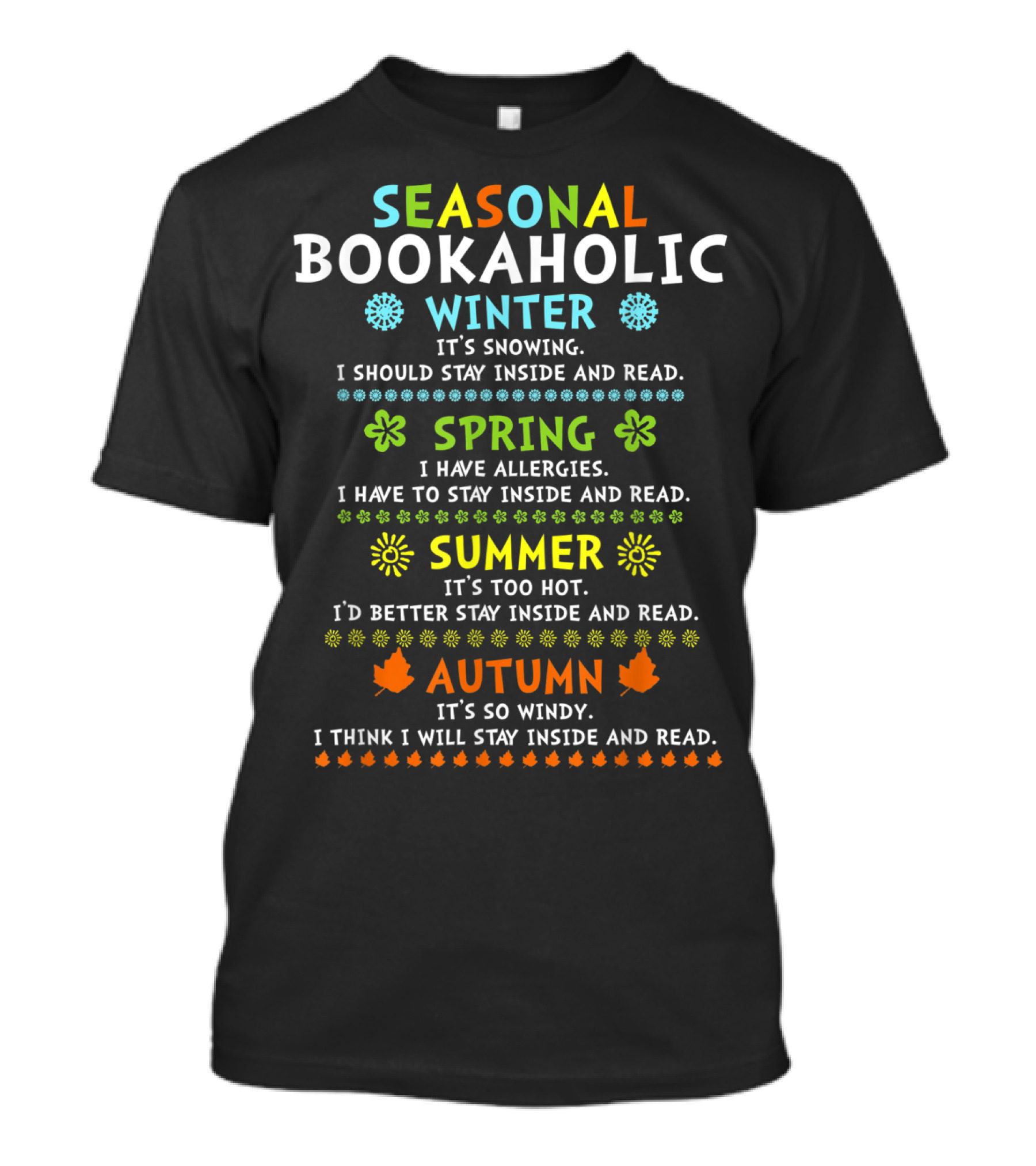 Seasonal Bookaholic Winter Spring Summer Autumn Stay Inside And Read T-Shirt