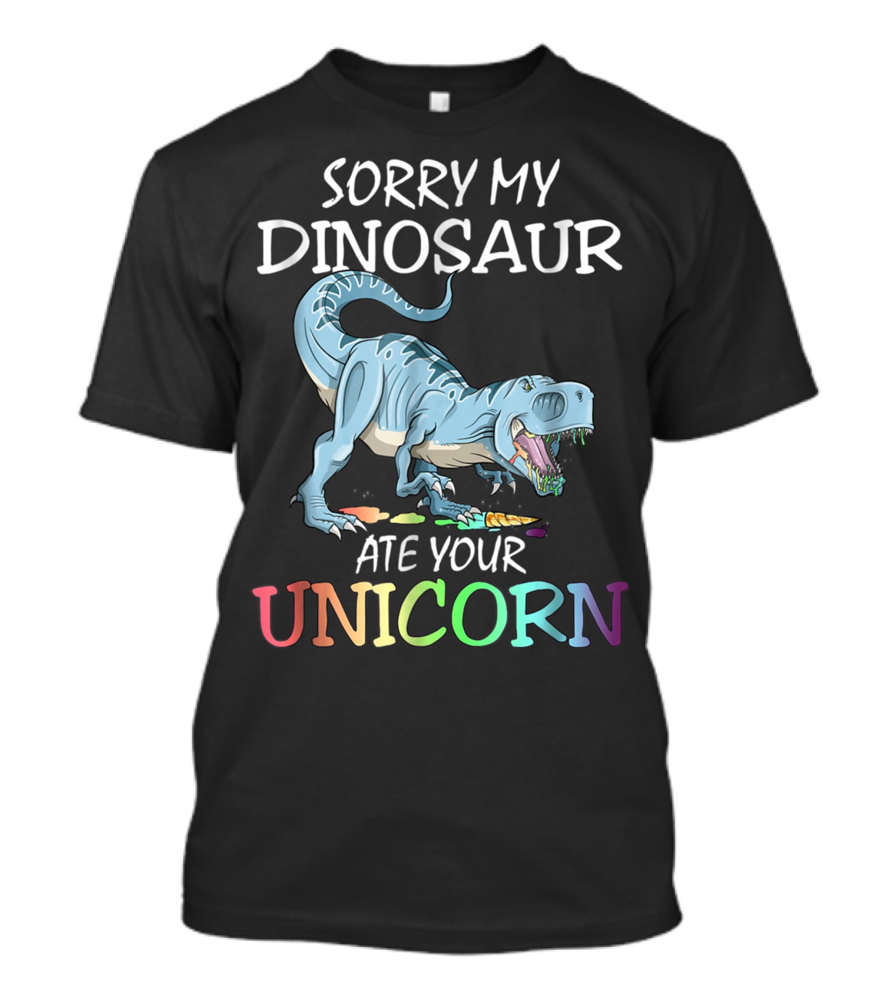 Sorry My Dinosaur Ate Your Unicorn T-Shirt