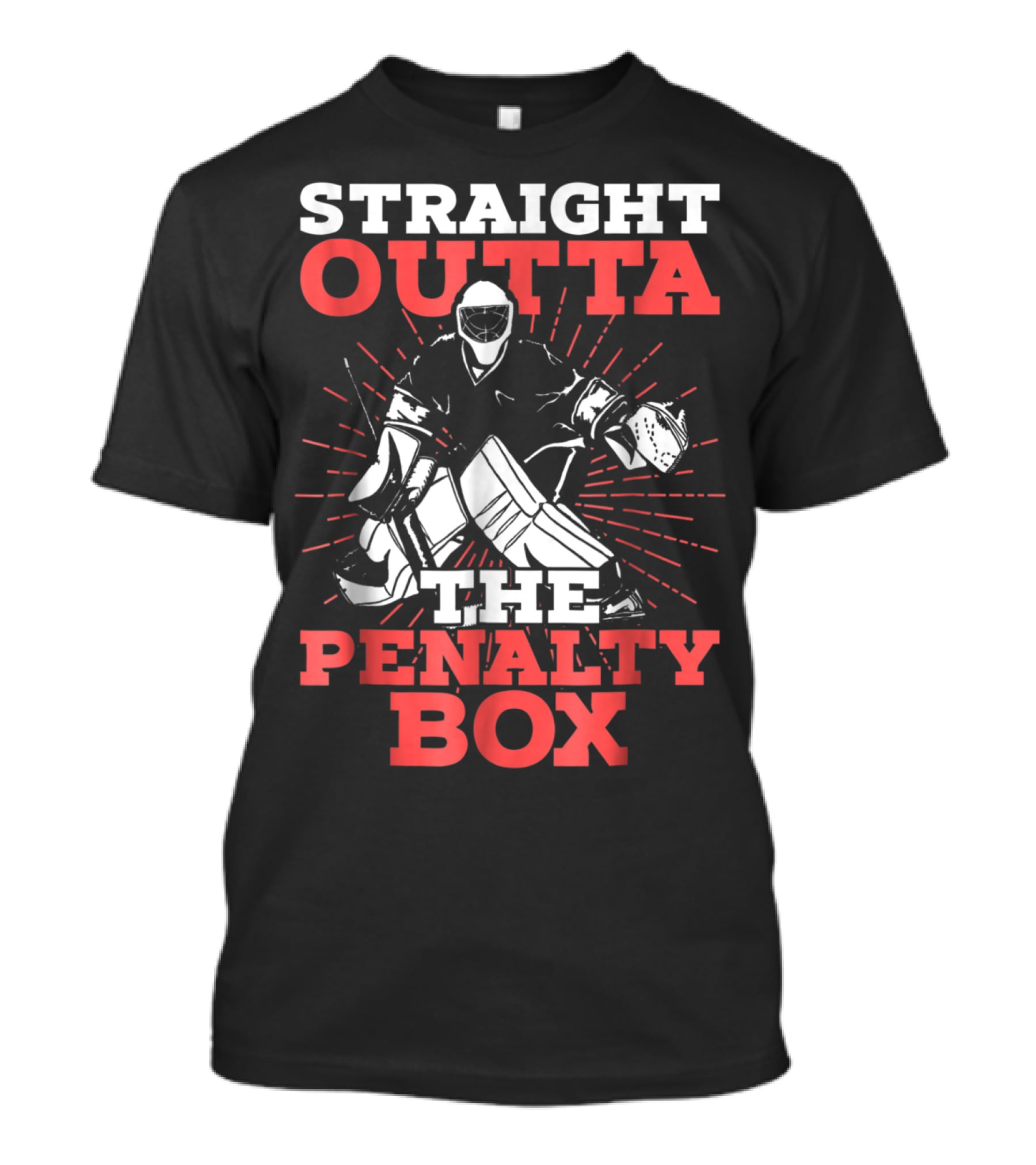 Straight Outta The Penalty Box Hockey Goalie Humor T-Shirt